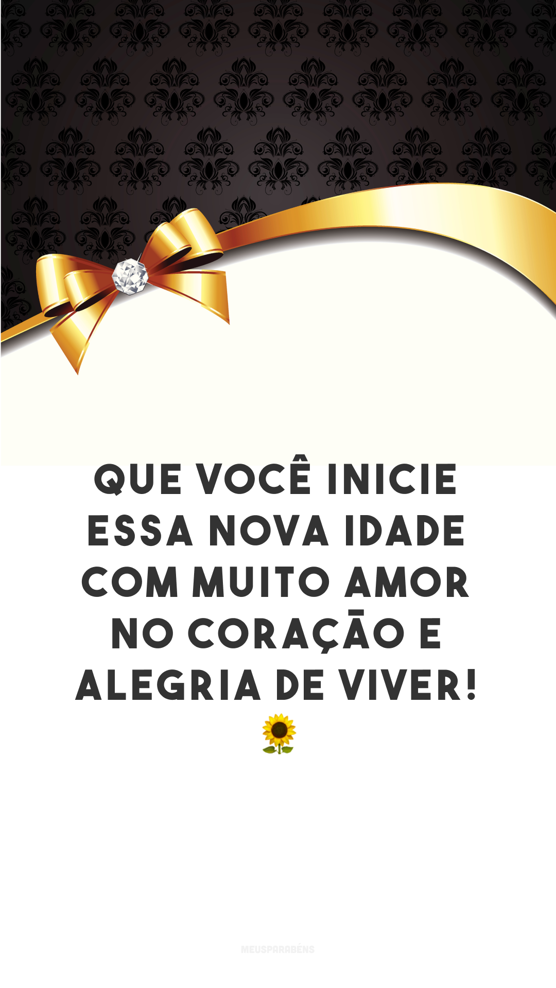 Que você inicie essa nova idade com muito amor no coração e alegria de viver! 🌻