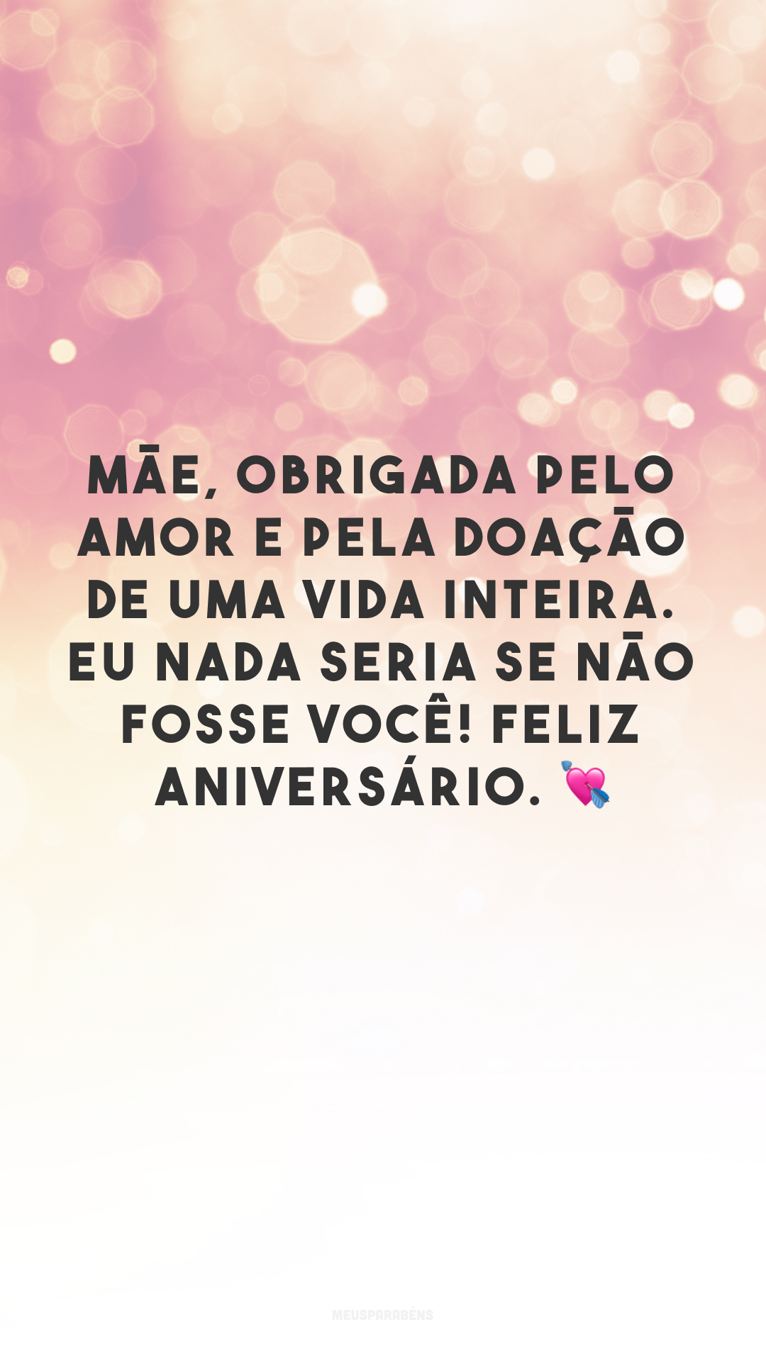 Mãe, obrigada pelo amor e pela doação de uma vida inteira. Eu nada seria se não fosse você! Feliz aniversário. 💘