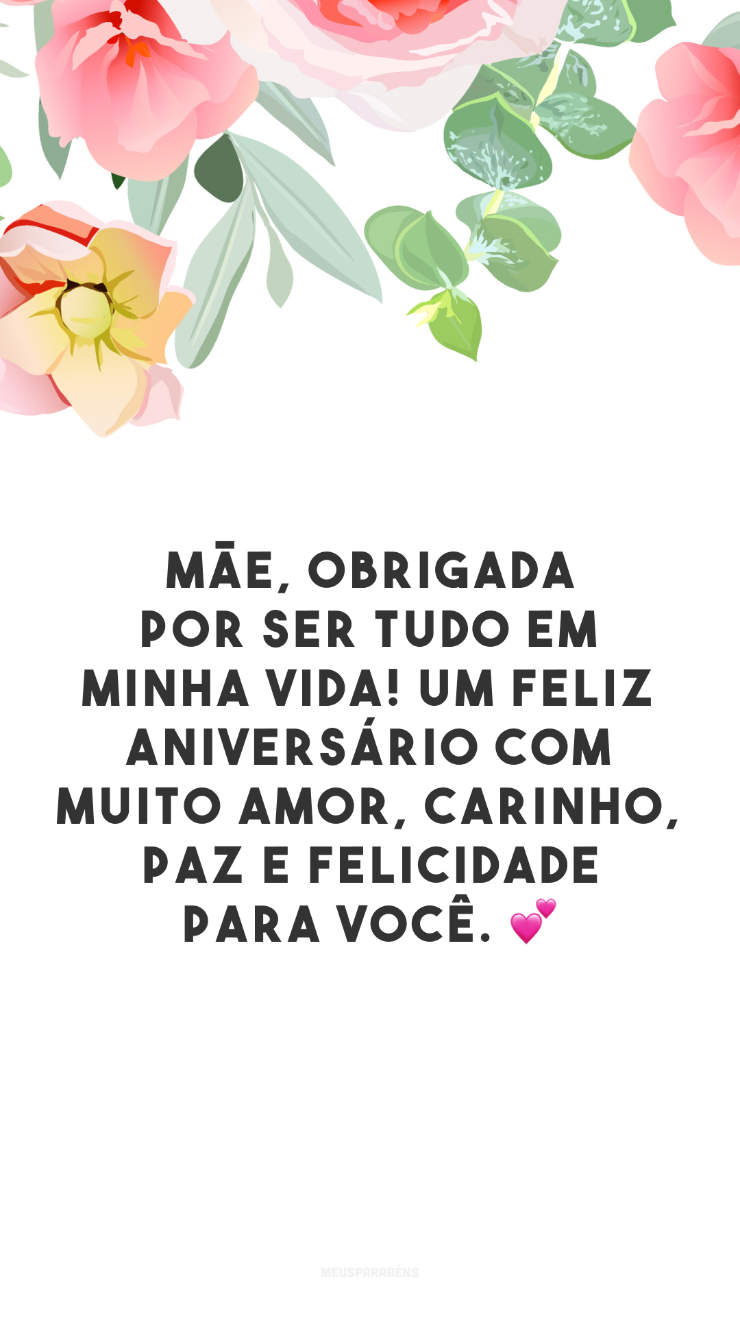 Mãe, obrigada por ser tudo em minha vida! Um feliz aniversário com muito amor, carinho, paz e felicidade para você. 💕