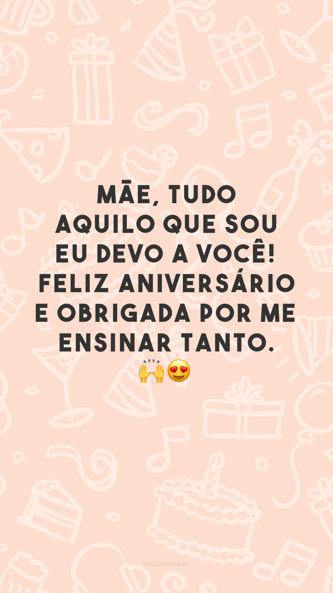 Mãe, tudo aquilo que sou eu devo a você! Feliz aniversário e obrigada por me ensinar tanto. 🙌😍