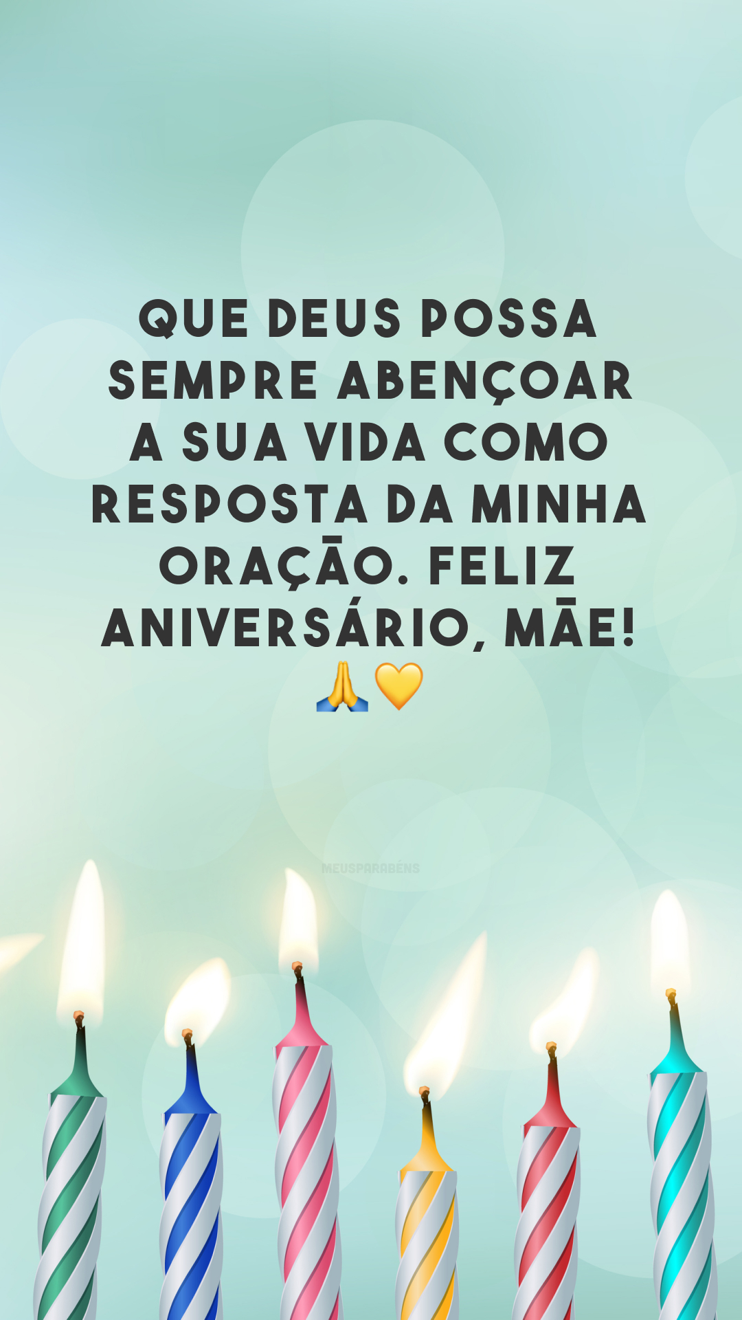 Que Deus possa sempre abençoar a sua vida como resposta da minha oração. Feliz aniversário, mãe! 🙏💛