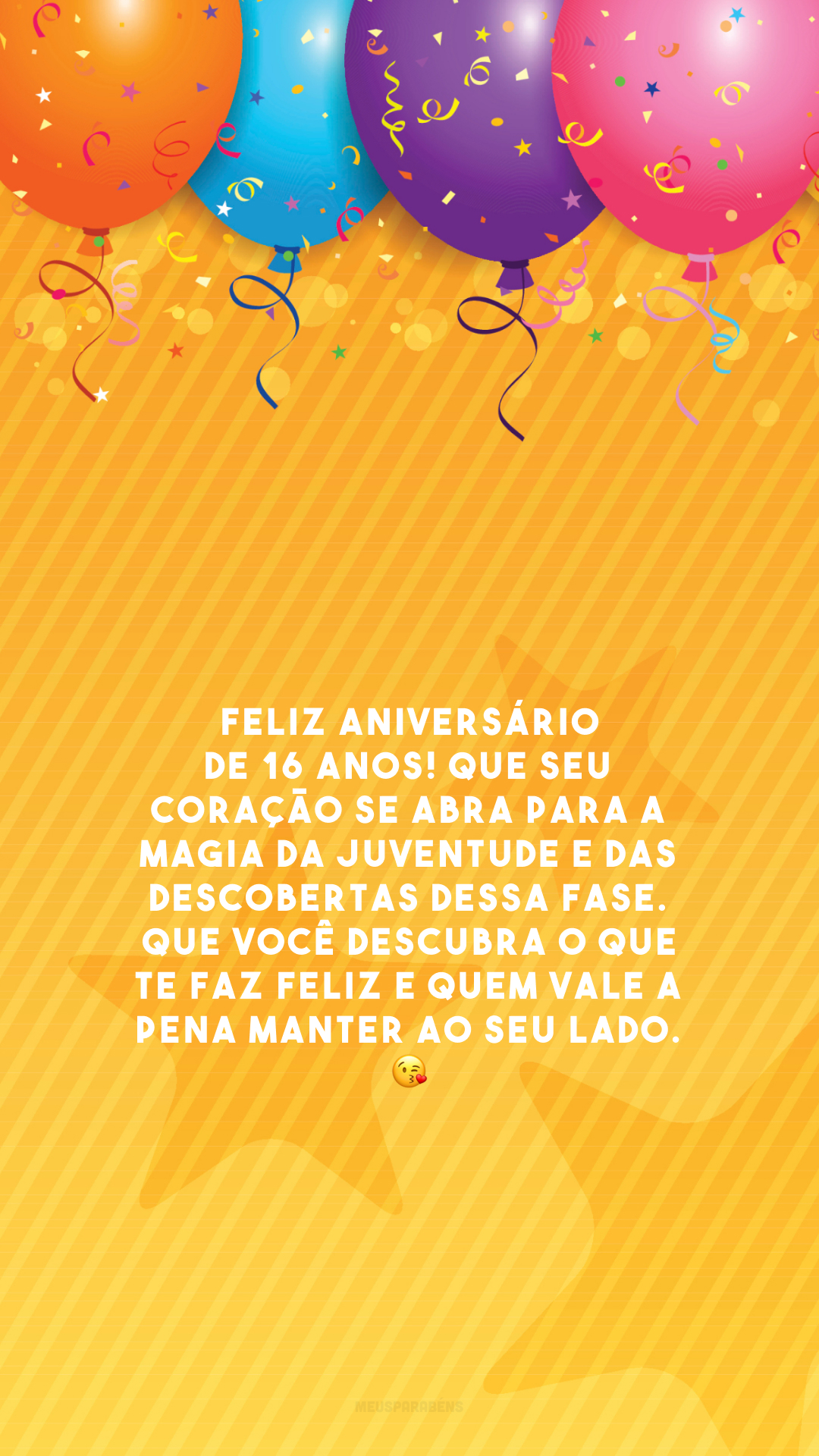 Feliz aniversário de 16 anos! Que seu coração se abra para a magia da juventude e das descobertas dessa fase. Que você descubra o que te faz feliz e quem vale a pena manter ao seu lado. 😘