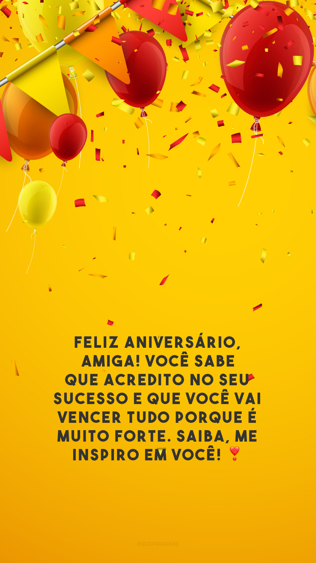 Feliz aniversário, amiga! Você sabe que acredito no seu sucesso e que você vai vencer tudo porque é muito forte. Saiba, me inspiro em você! ❣️