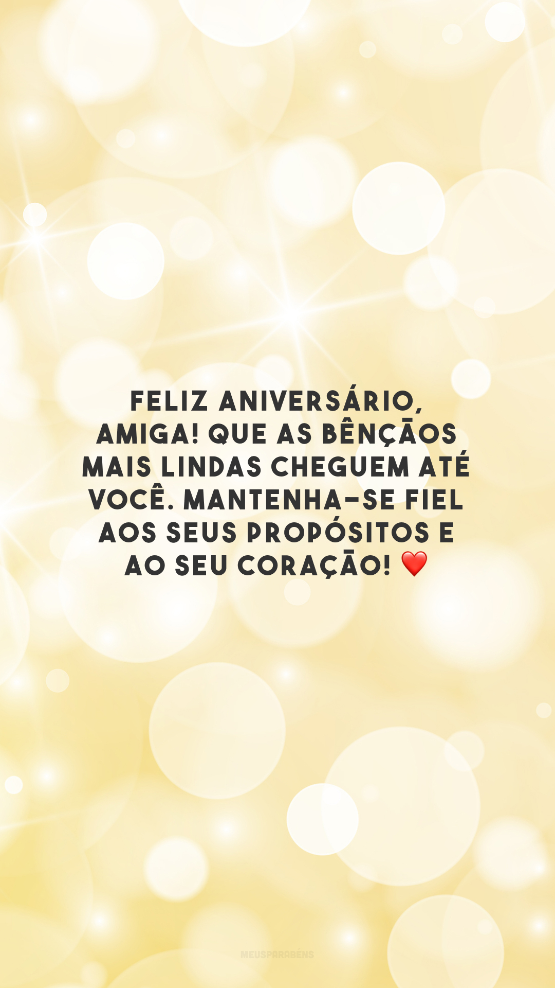 Feliz aniversário, amiga! Que as bênçãos mais lindas cheguem até você. Mantenha-se fiel aos seus propósitos e ao seu coração! ❤️