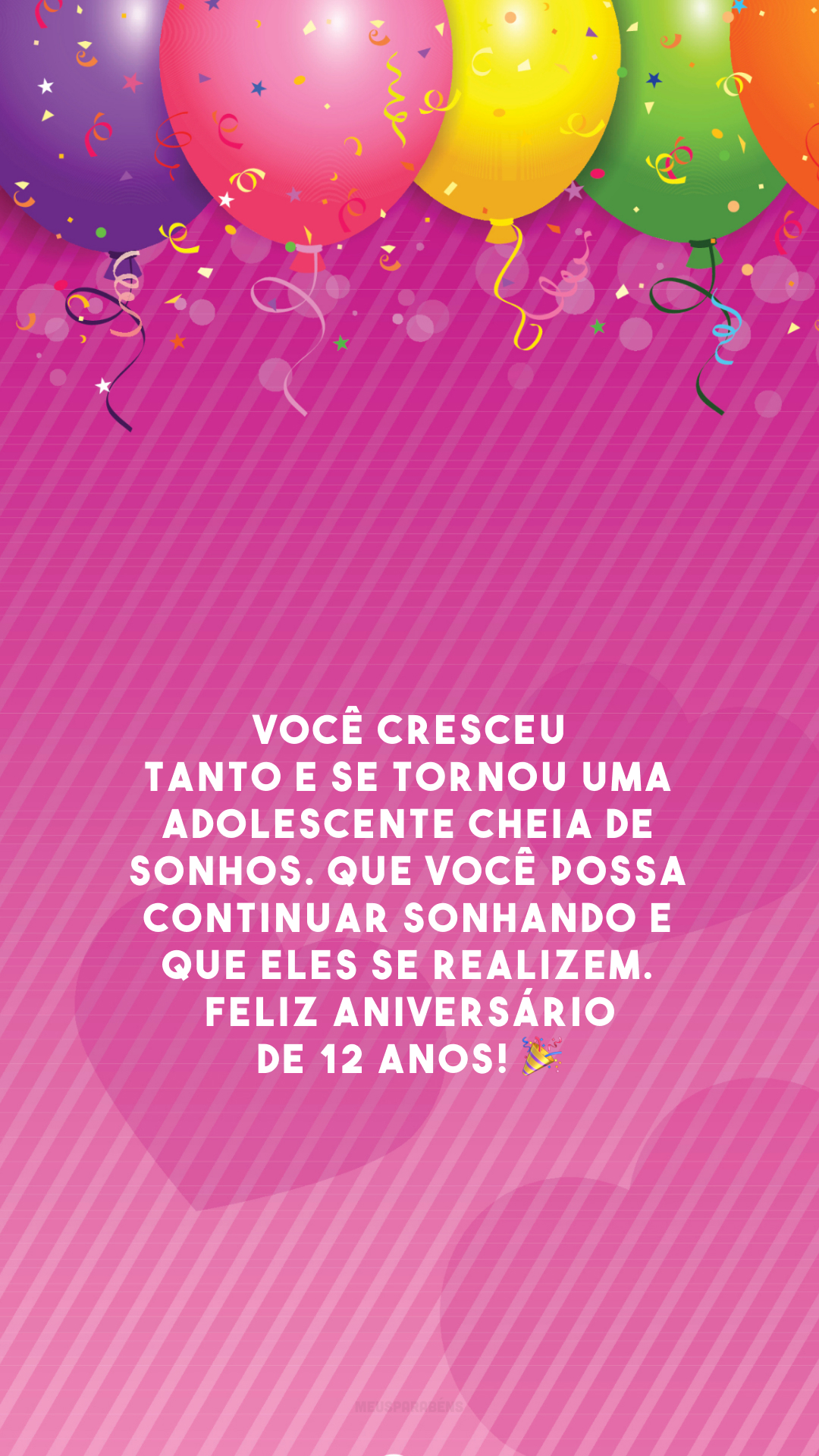 Você cresceu tanto e se tornou uma adolescente cheia de sonhos. Que você possa continuar sonhando e que eles se realizem. Feliz aniversário de 12 anos! 🎉