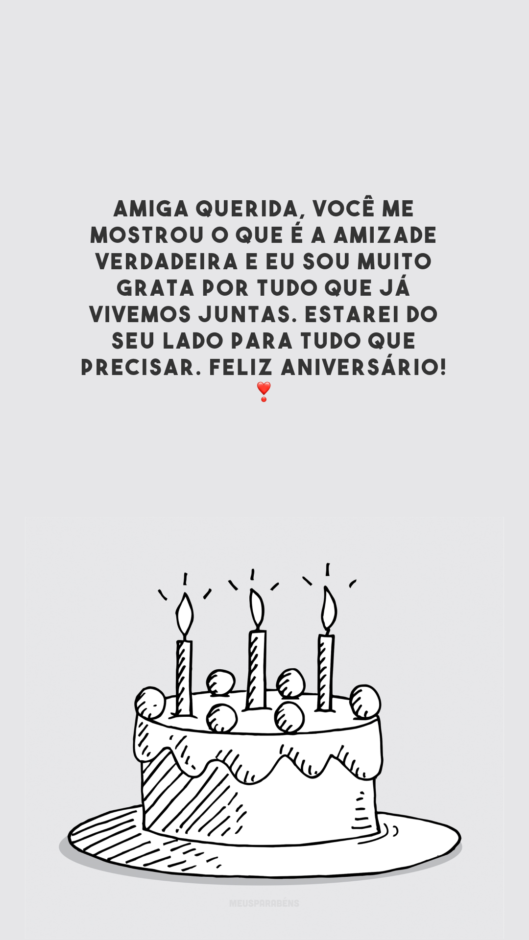 Amiga querida, você me mostrou o que é a amizade verdadeira e eu sou muito grata por tudo que já vivemos juntas. Estarei do seu lado para tudo que precisar. Feliz aniversário! ❣️