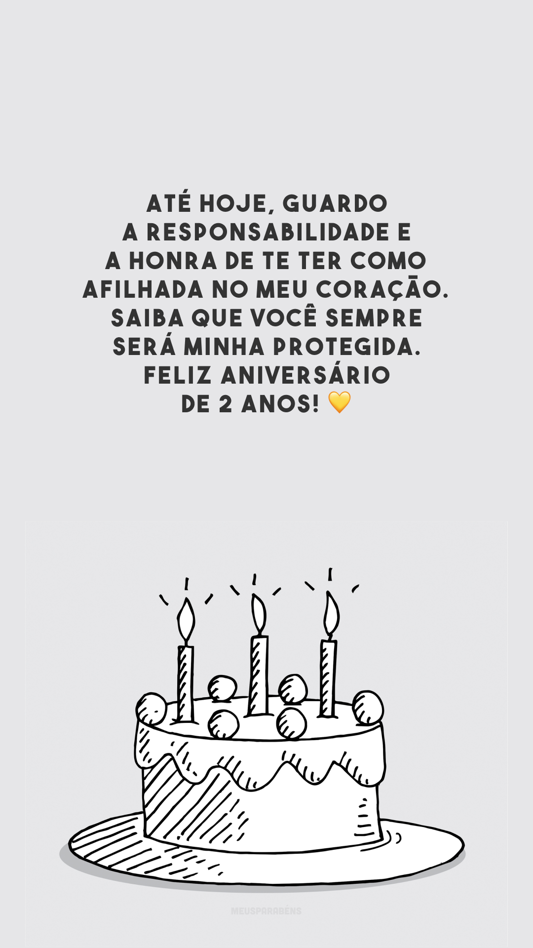 Até hoje, guardo a responsabilidade e a honra de te ter como afilhada no meu coração. Saiba que você sempre será minha protegida. Feliz aniversário de 2 anos! 💛