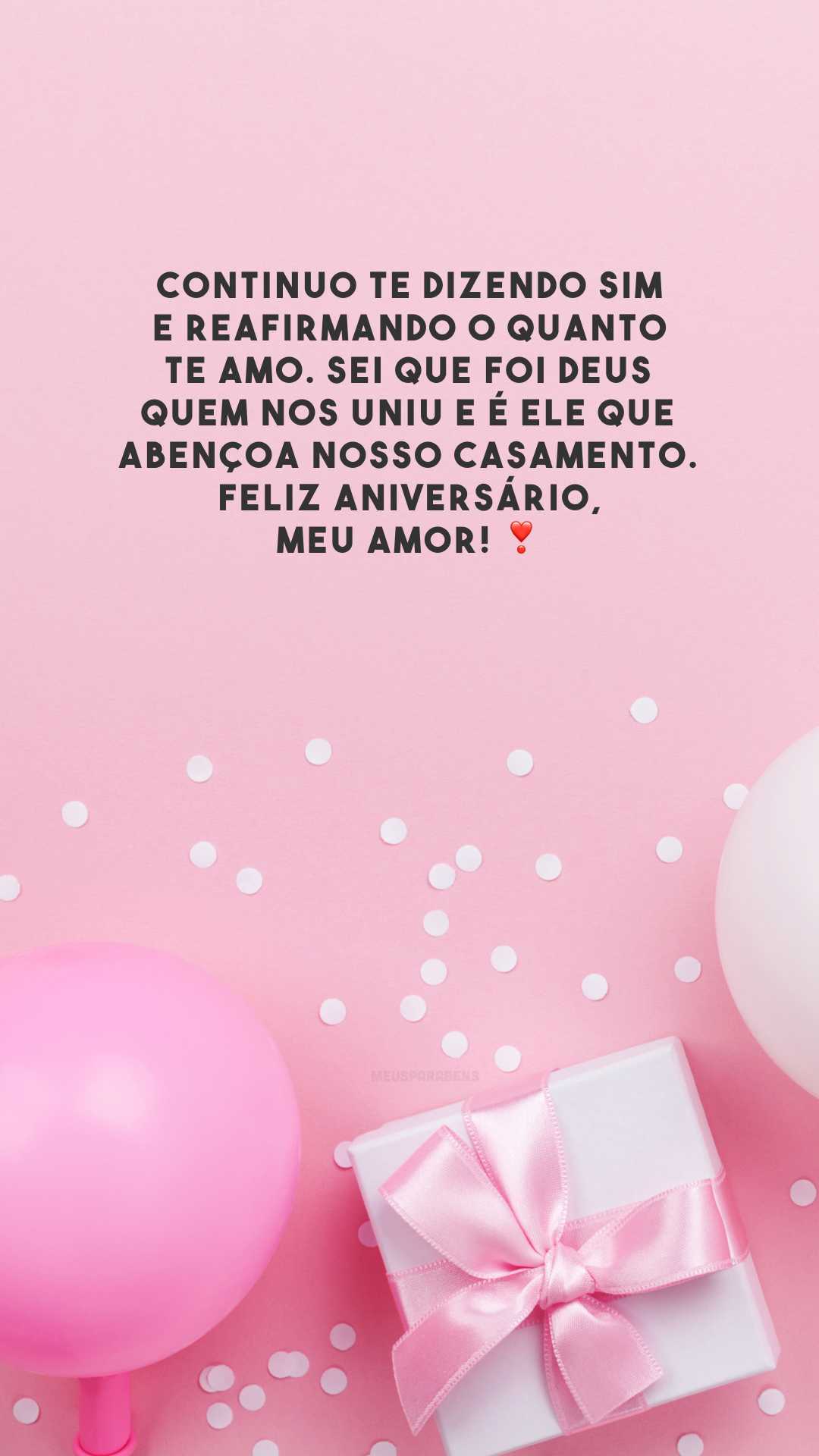 Continuo te dizendo sim e reafirmando o quanto te amo. Sei que foi Deus quem nos uniu e é Ele que abençoa nosso casamento. Feliz aniversário, meu amor! ❣️