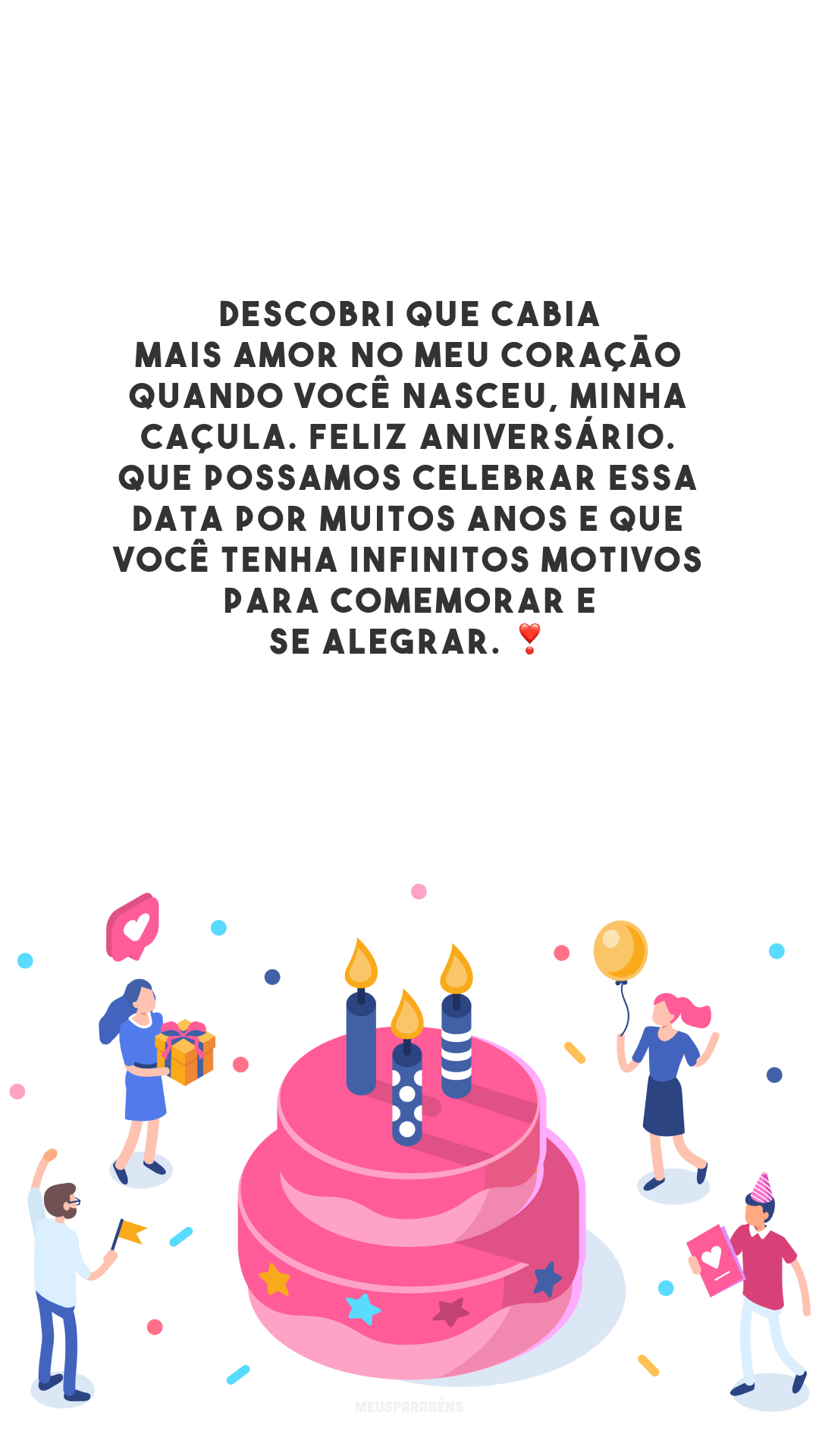 Descobri que cabia mais amor no meu coração quando você nasceu, minha caçula. Feliz aniversário. Que possamos celebrar essa data por muitos anos e que você tenha infinitos motivos para comemorar e se alegrar. ❣️