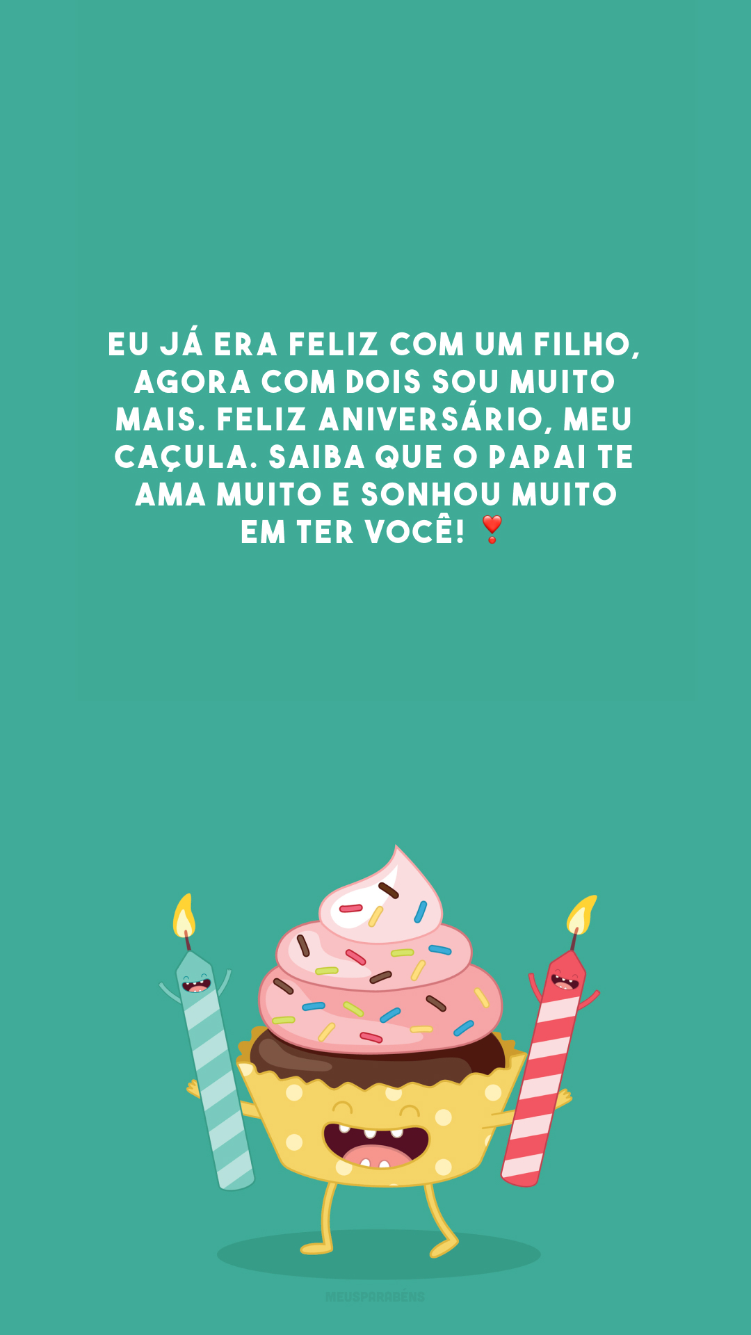 Eu já era feliz com um filho, agora com dois sou muito mais. Feliz aniversário, meu caçula. Saiba que o papai te ama muito e sonhou muito em ter você! ❣️