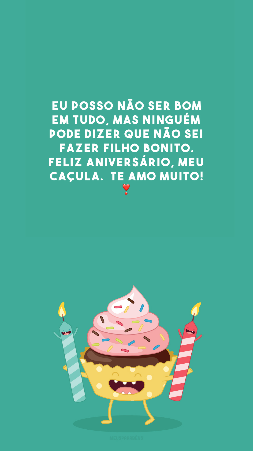 Eu posso não ser bom em tudo, mas ninguém pode dizer que não sei fazer filho bonito. Feliz aniversário, meu caçula.  Te amo muito!❣️