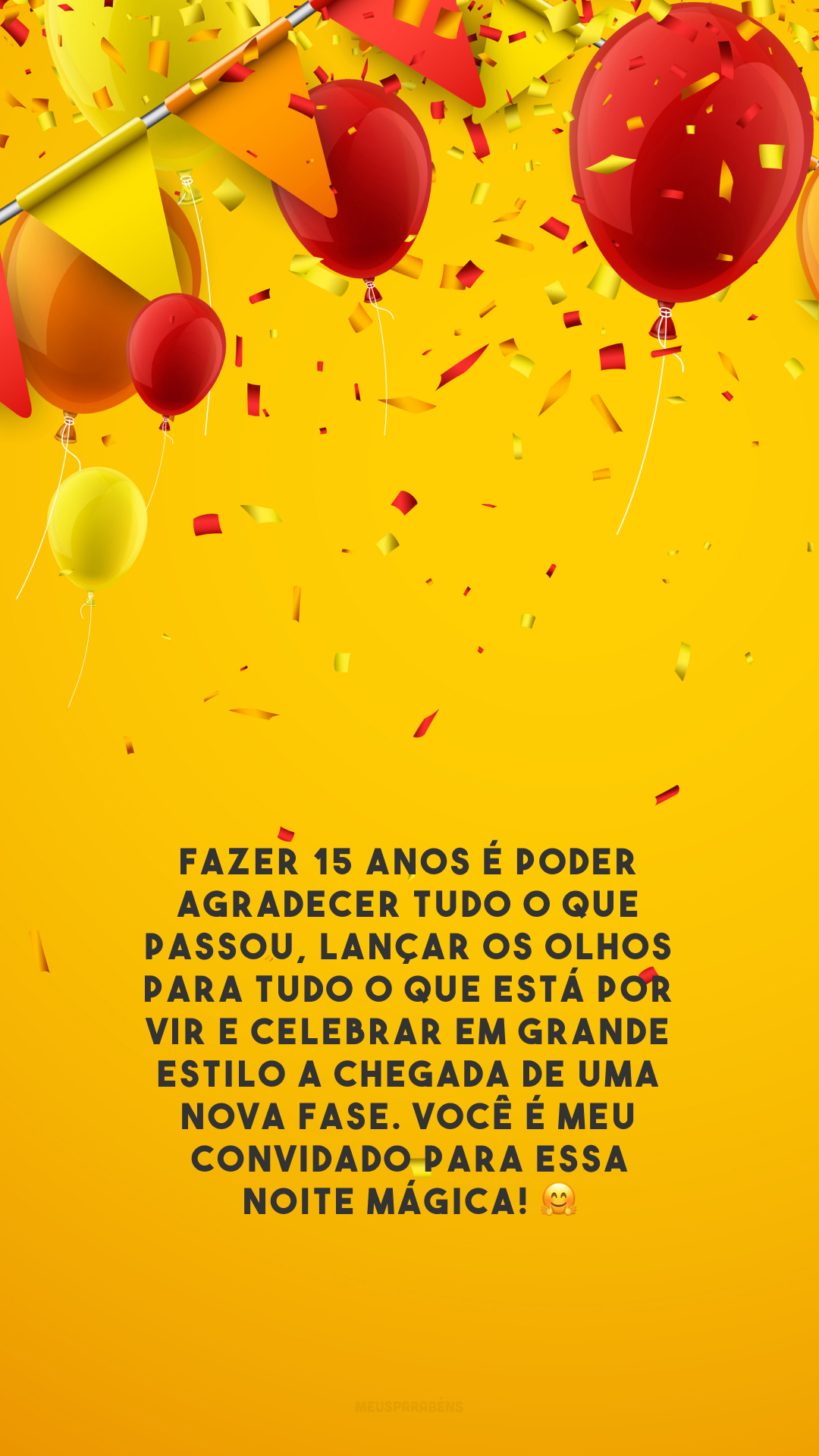 Fazer 15 anos é poder agradecer tudo o que passou, lançar os olhos para tudo o que está por vir e celebrar em grande estilo a chegada de uma nova fase. Você é meu convidado para essa noite mágica! 🤗