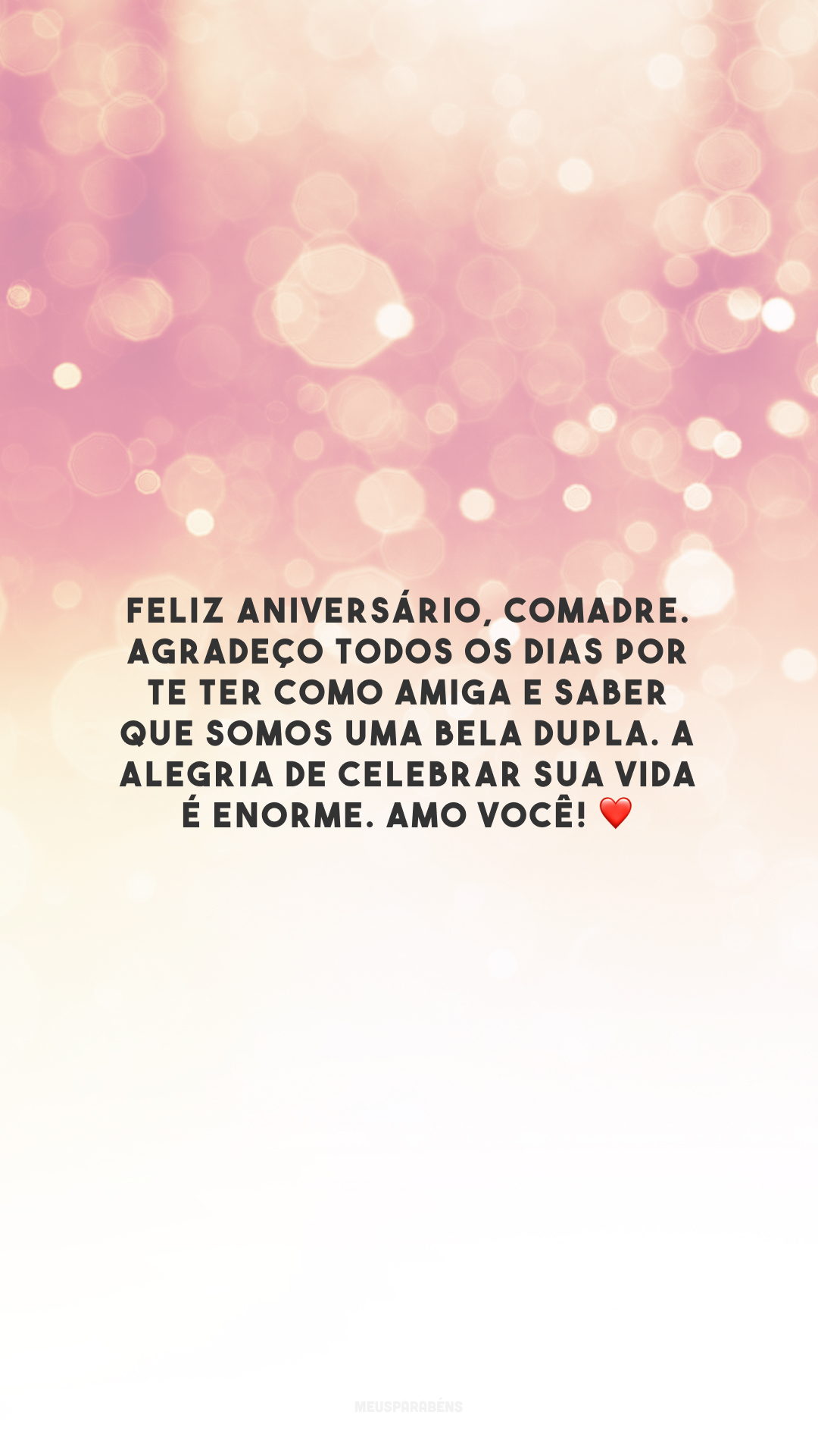 Feliz aniversário, comadre. Agradeço todos os dias por te ter como amiga e saber que somos uma bela dupla. A alegria de celebrar sua vida é enorme. Amo você! ❤️