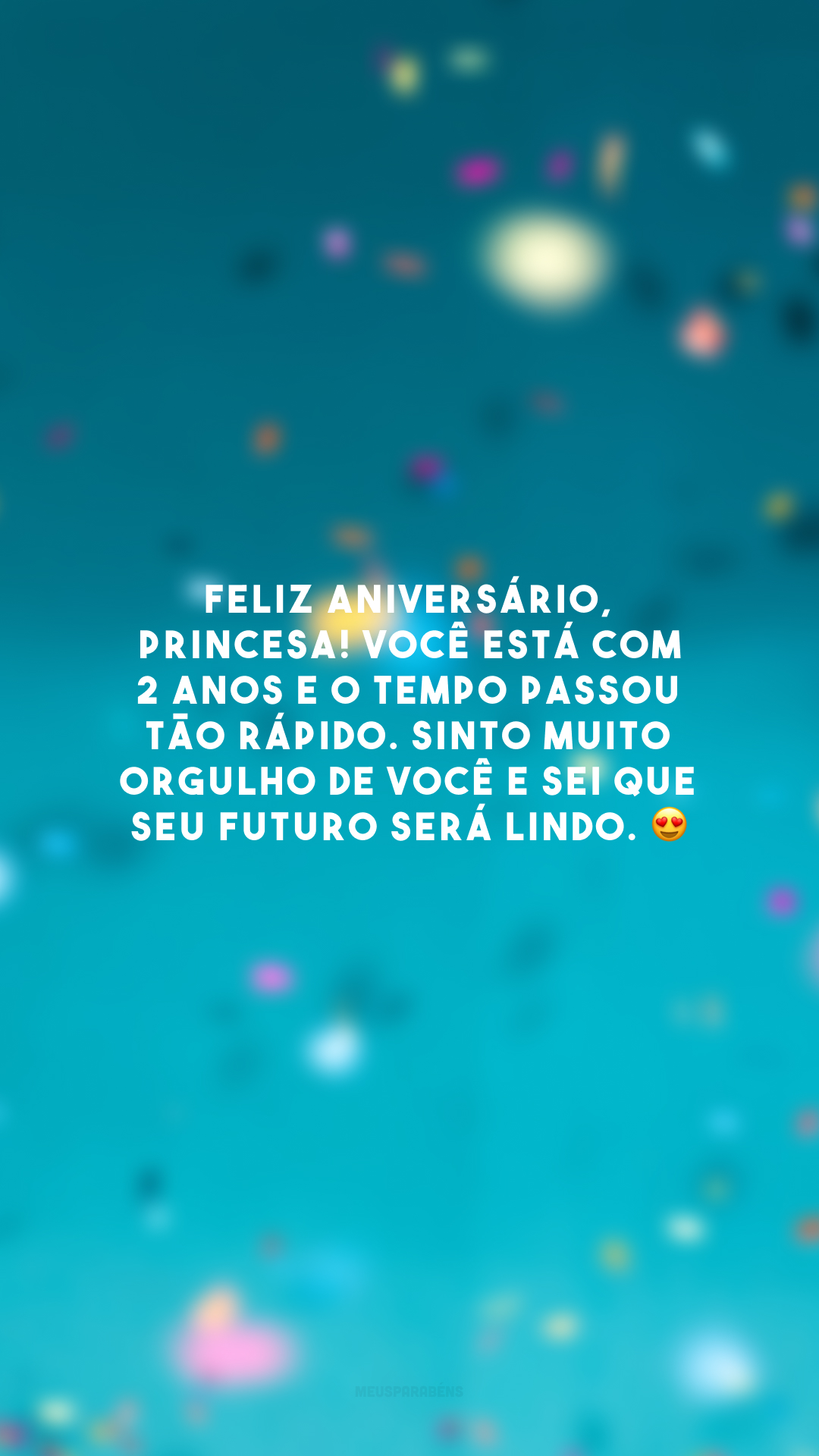 Feliz aniversário, princesa! Você está com 2 anos e o tempo passou tão rápido. Sinto muito orgulho de você e sei que seu futuro será lindo. 😍