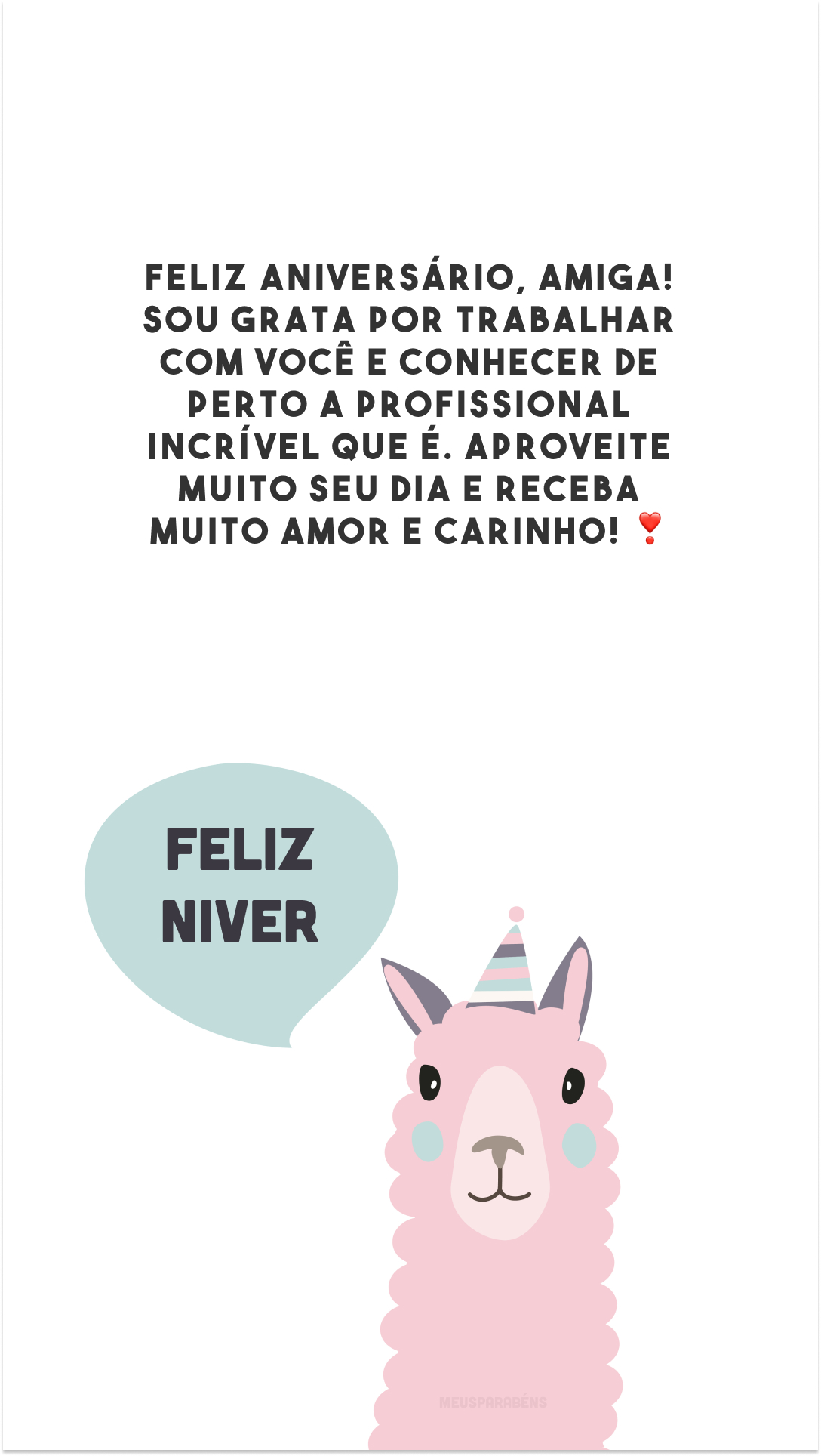 Feliz aniversário, amiga! Sou grata por trabalhar com você e conhecer de perto a profissional incrível que é. Aproveite muito seu dia e receba muito amor e carinho! ❣️