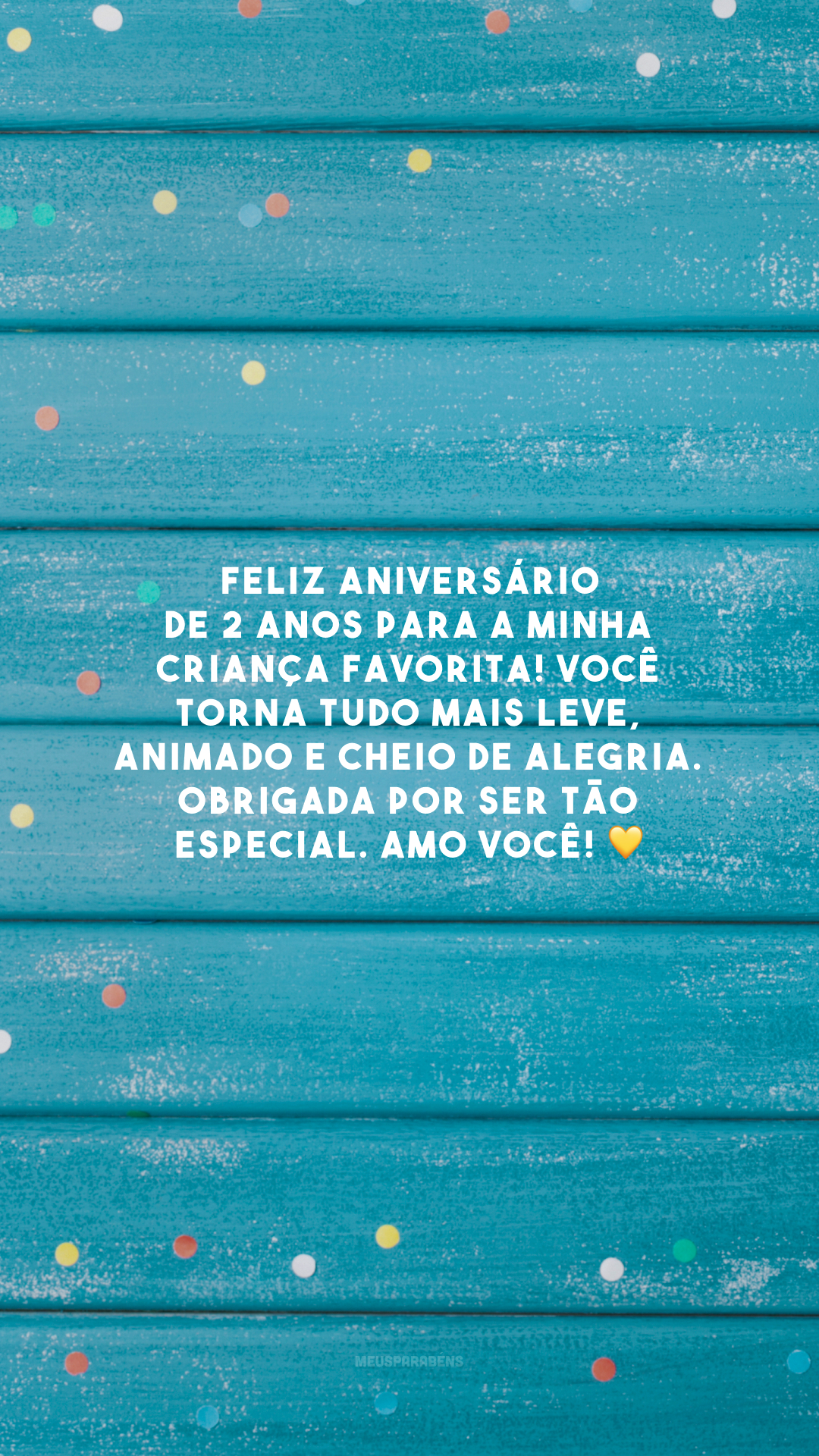 Feliz aniversário de 2 anos para a minha criança favorita! Você torna tudo mais leve, animado e cheio de alegria. Obrigada por ser tão especial. Amo você! 💛