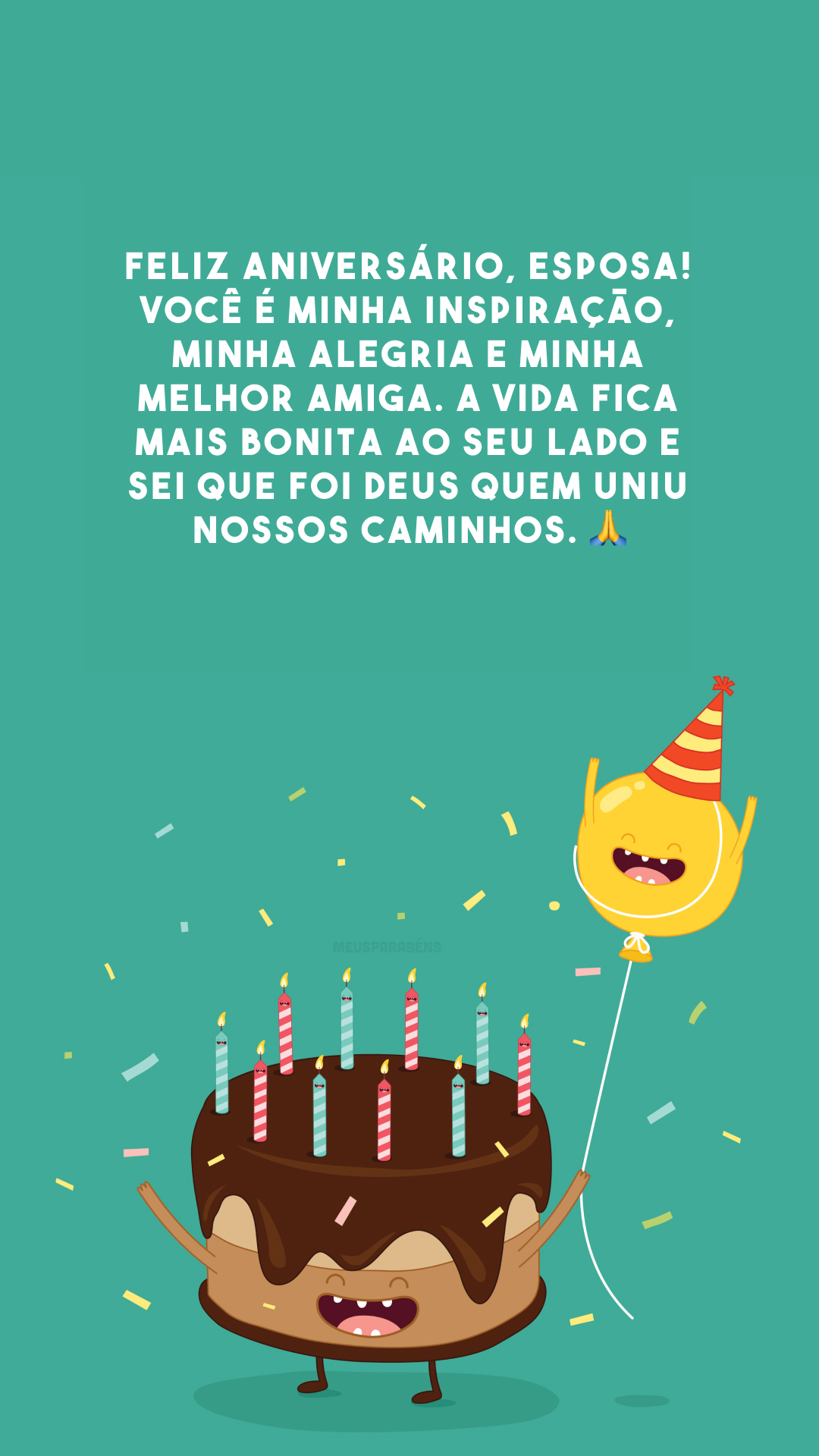 Feliz aniversário, esposa! Você é minha inspiração, minha alegria e minha melhor amiga. A vida fica mais bonita ao seu lado e sei que foi Deus quem uniu nossos caminhos. 🙏