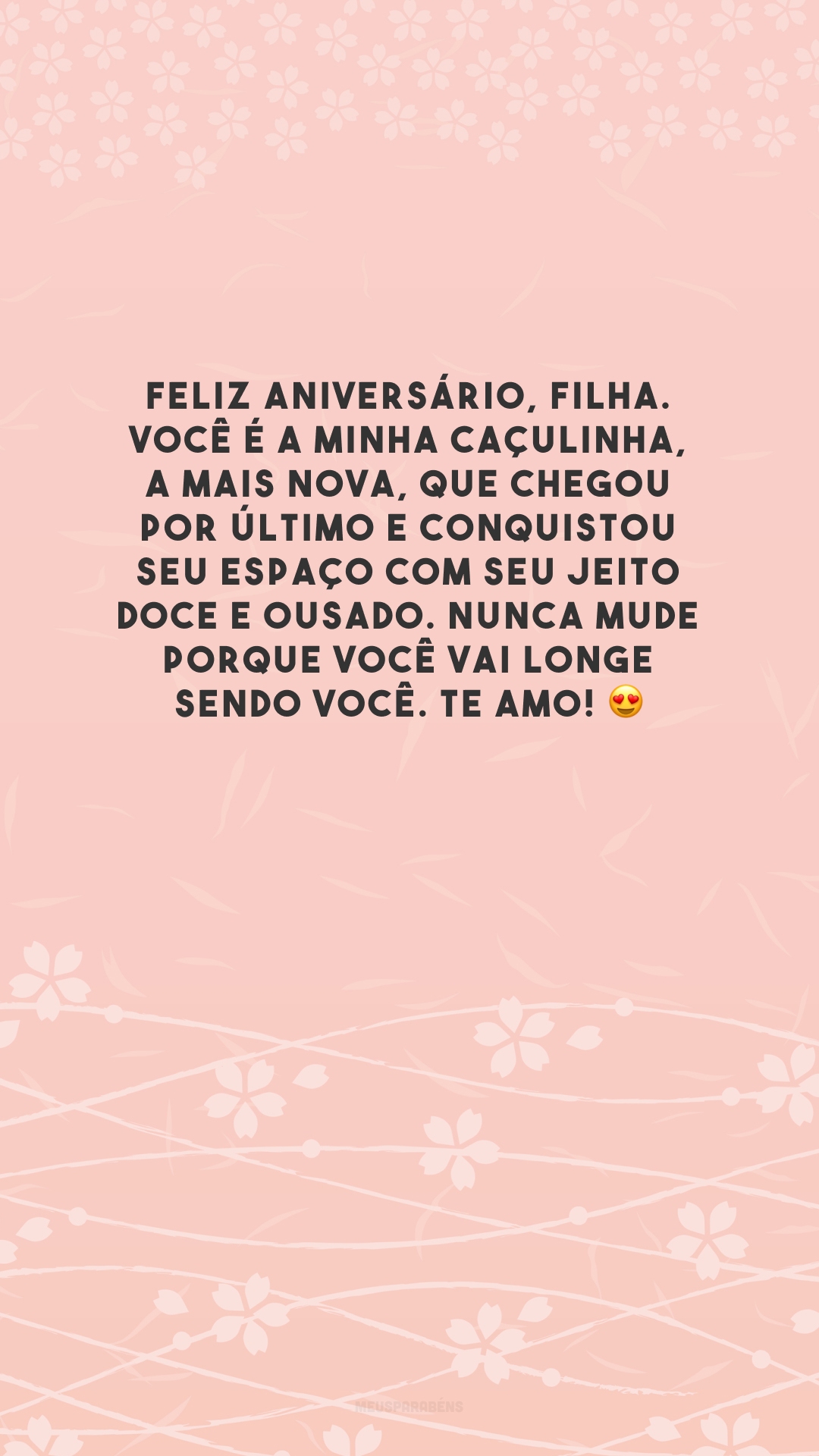 Feliz aniversário, filha. Você é a minha caçulinha, a mais nova, que chegou por último e conquistou seu espaço com seu jeito doce e ousado. Nunca mude porque você vai longe sendo você. Te amo! 😍