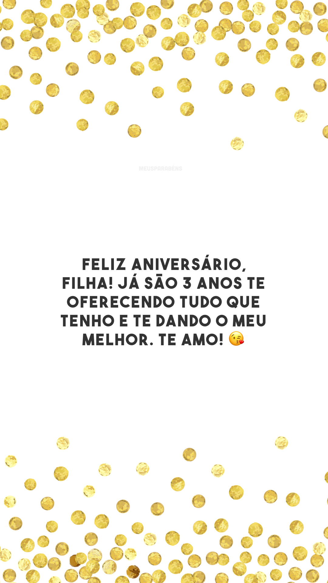 Feliz aniversário, filha! Já são 3 anos te oferecendo tudo que tenho e te dando o meu melhor. Te amo! 😘 