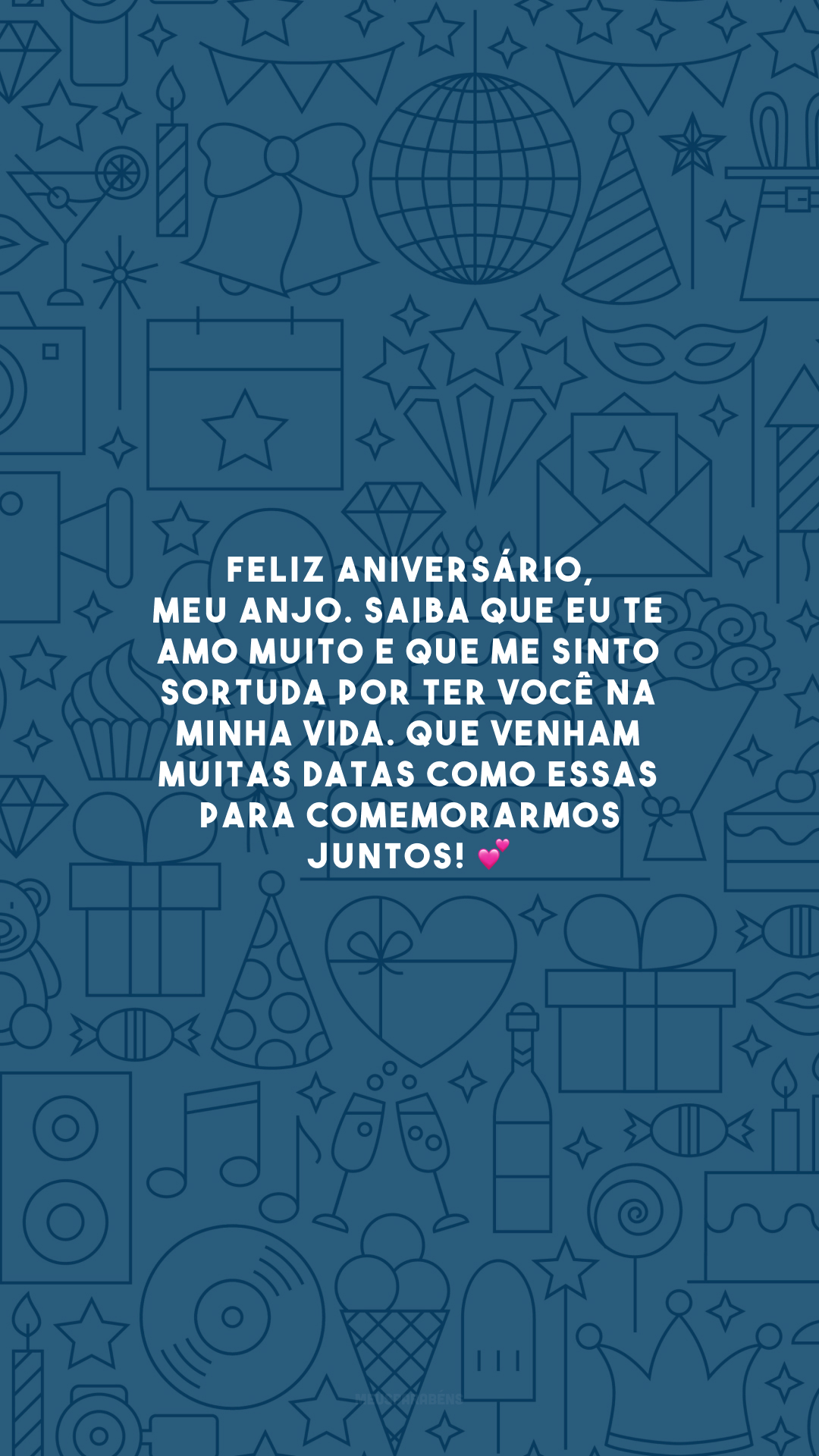 Feliz aniversário, meu anjo. Saiba que eu te amo muito e que me sinto sortuda por ter você na minha vida. Que venham muitas datas como essas para comemorarmos juntos! 💕