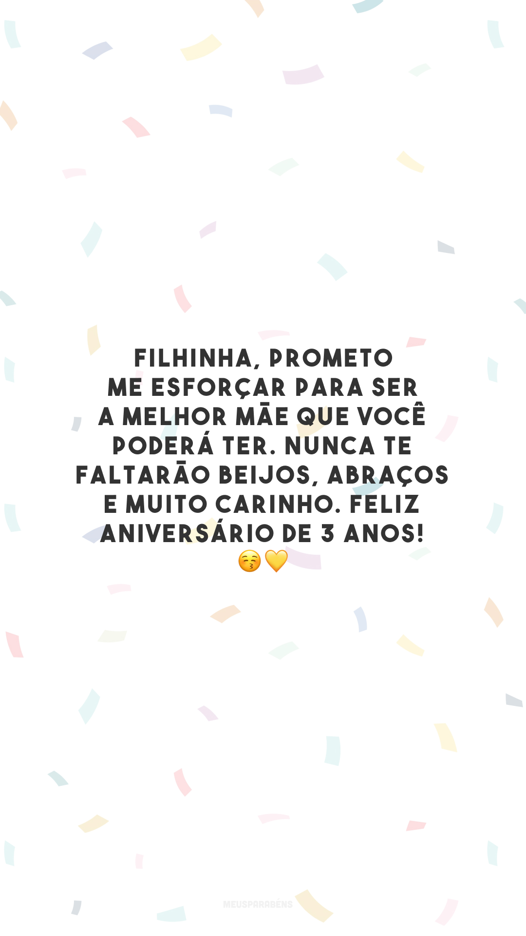 Filhinha, prometo me esforçar para ser a melhor mãe que você poderá ter. Nunca te faltarão beijos, abraços e muito carinho. Feliz aniversário de 3 anos! 😚💛