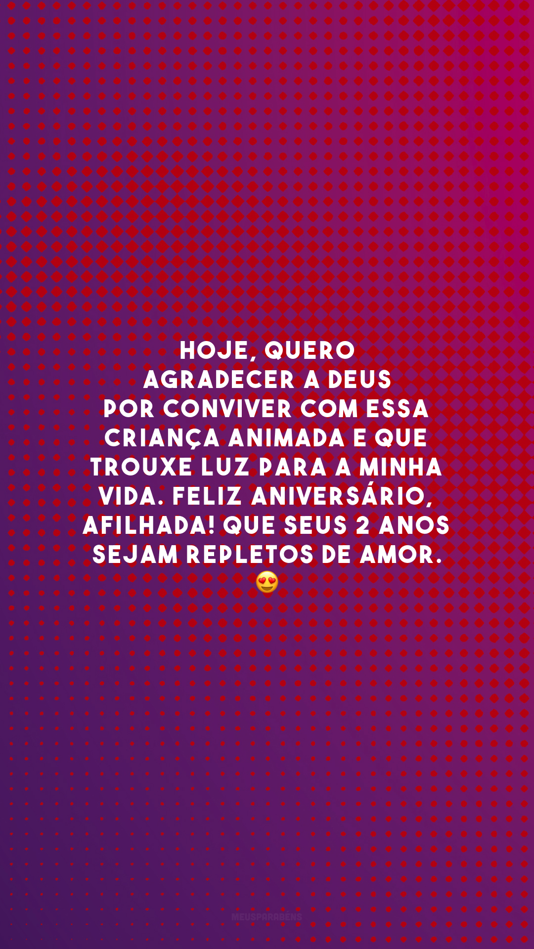 Hoje, quero agradecer a Deus por conviver com essa criança animada e que trouxe luz para a minha vida. Feliz aniversário, afilhada! Que seus 2 anos sejam repletos de amor. 😍