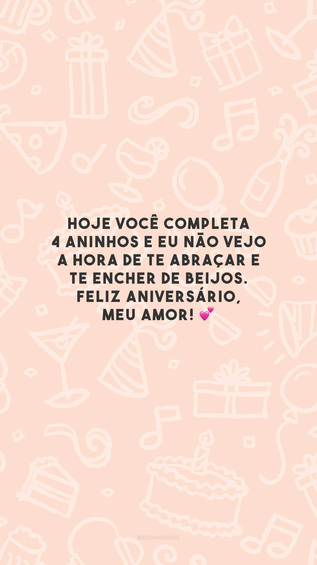 Hoje você completa 4 aninhos e eu não vejo a hora de te abraçar e te encher de beijos. Feliz aniversário, meu amor! 💕