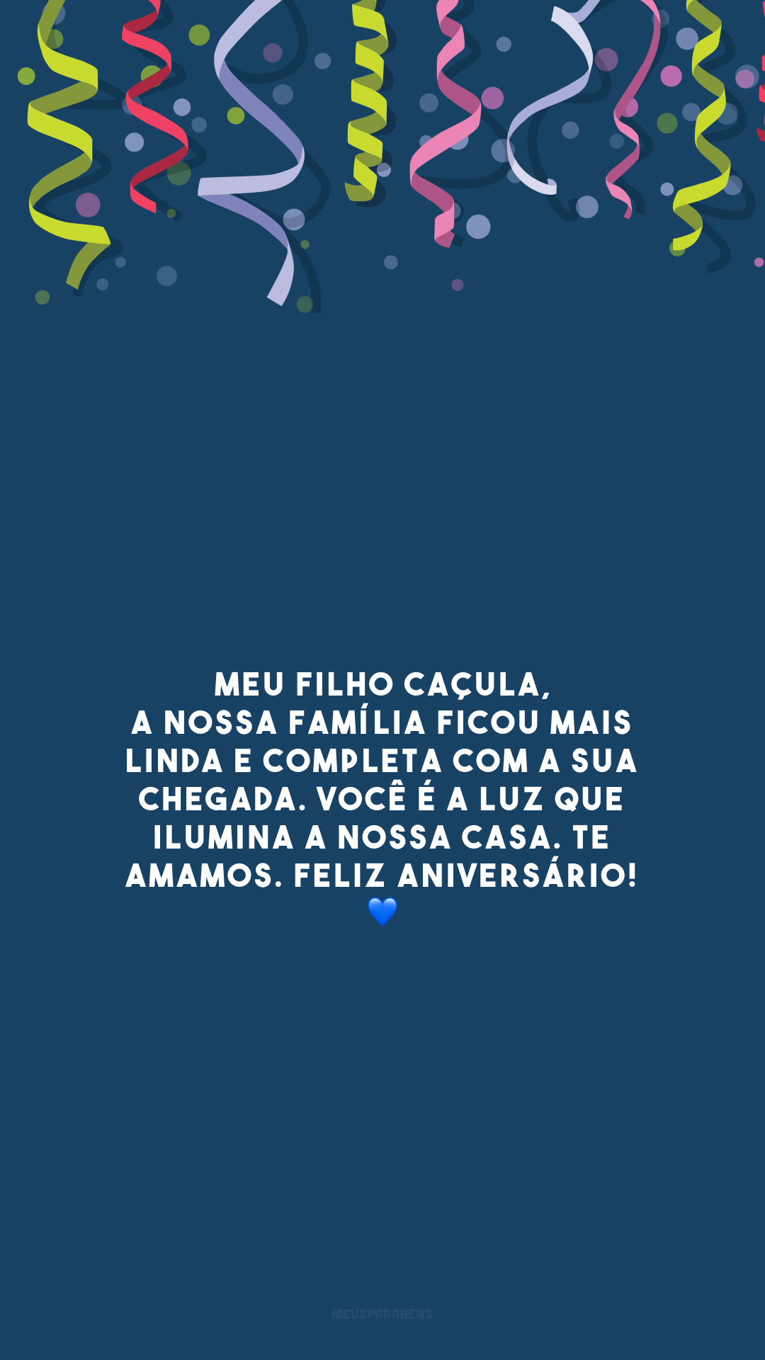 Meu filho caçula, a nossa família ficou mais linda e completa com a sua chegada. Você é a luz que ilumina a nossa casa. Te amamos. Feliz aniversário! 💙