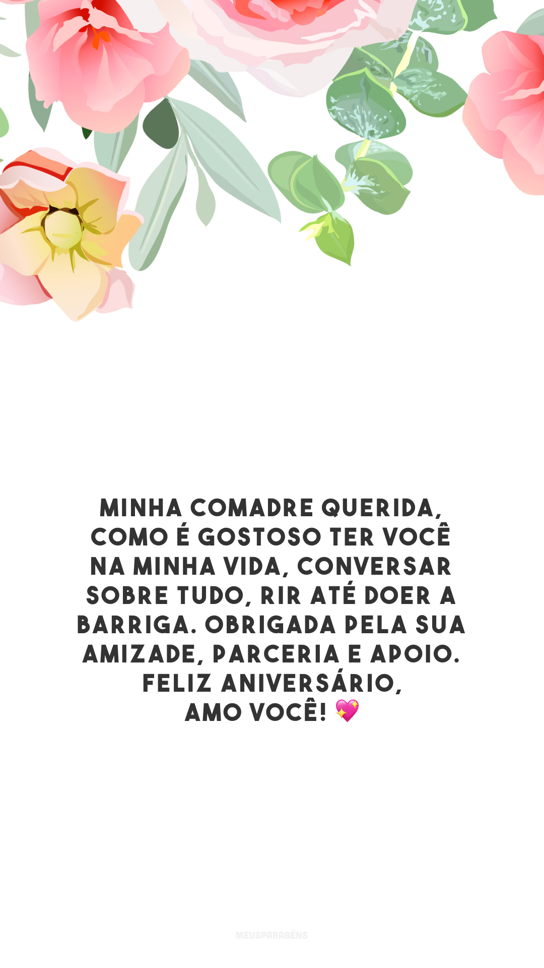 Minha comadre querida, como é gostoso ter você na minha vida, conversar sobre tudo, rir até doer a barriga. Obrigada pela sua amizade, parceria e apoio. Feliz aniversário, amo você! 💖