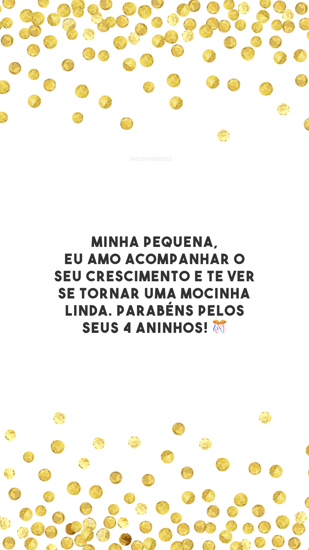 Minha pequena, eu amo acompanhar o seu crescimento e te ver se tornar uma mocinha linda. Parabéns pelos seus 4 aninhos! 🎊