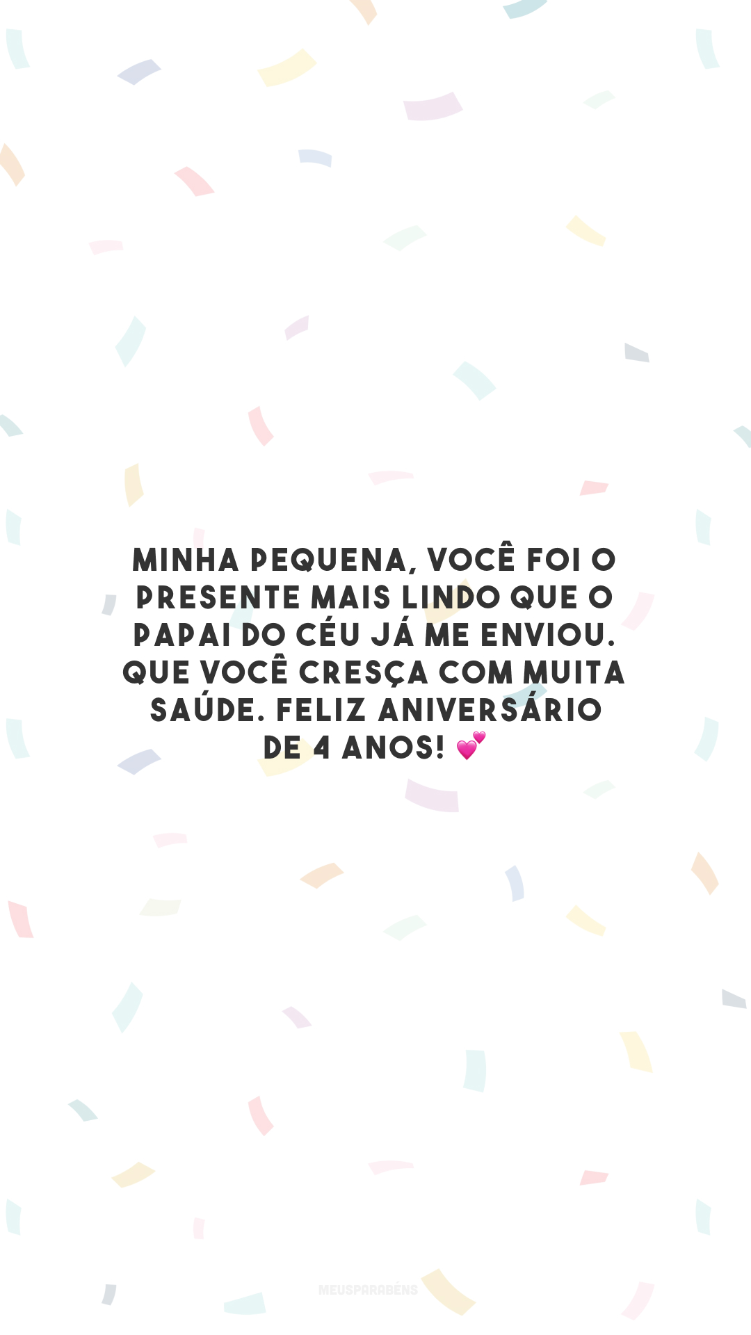 Minha pequena, você foi o presente mais lindo que o Papai do Céu já me enviou. Que você cresça com muita saúde. Feliz aniversário de 4 anos! 💕