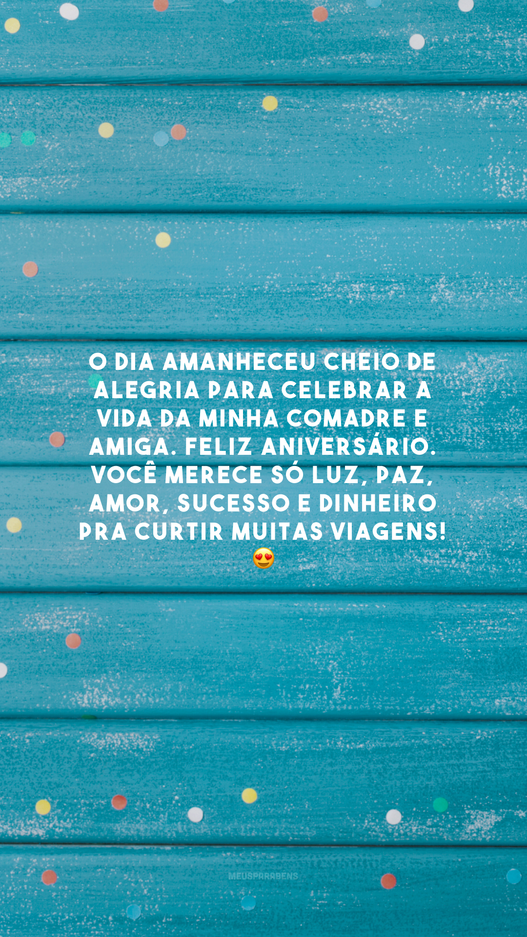 O dia amanheceu cheio de alegria para celebrar a vida da minha comadre e amiga. Feliz aniversário. Você merece só luz, paz, amor, sucesso e dinheiro pra curtir muitas viagens! 😍