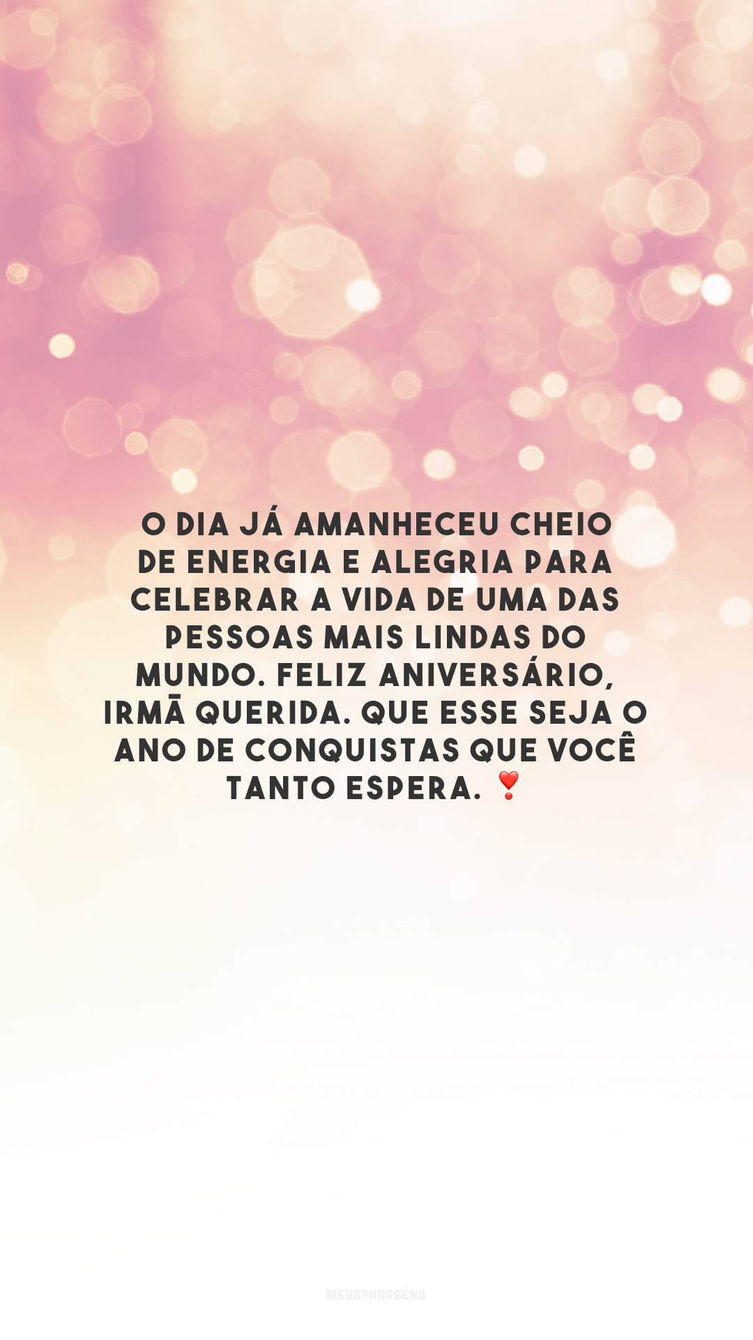 O dia já amanheceu cheio de energia e alegria para celebrar a vida de uma das pessoas mais lindas do mundo. Feliz aniversário, irmã querida. Que esse seja o ano de conquistas que você tanto espera. ❣️