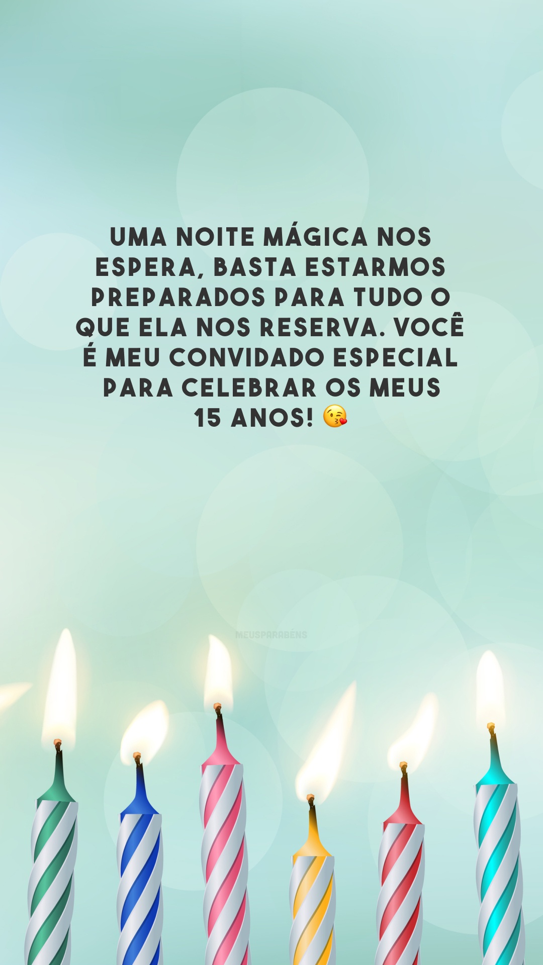 Uma noite mágica nos espera, basta estarmos preparados para tudo o que ela nos reserva. Você é meu convidado especial para celebrar os meus 15 anos! 😘 