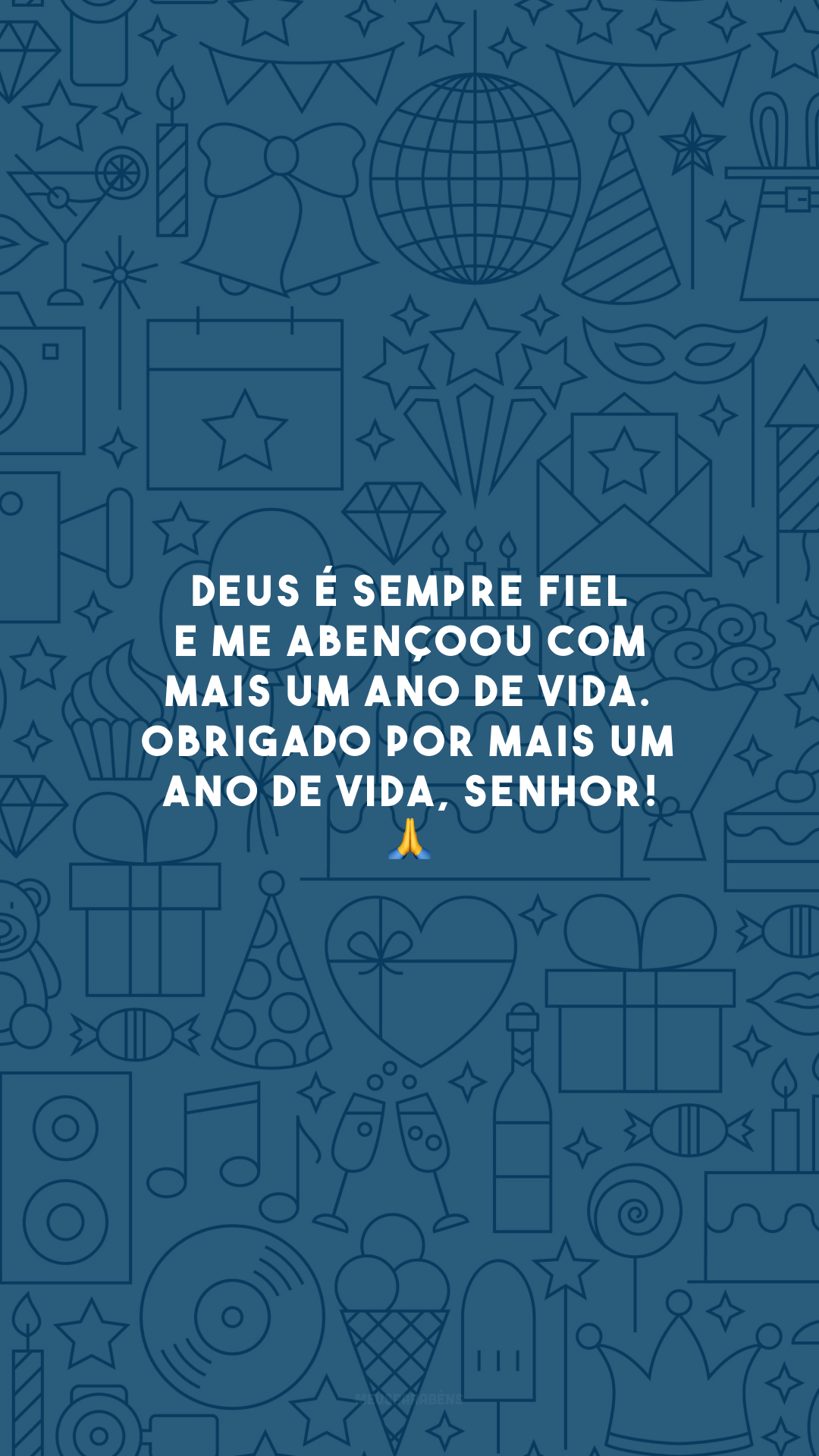 Deus é sempre fiel e me abençoou com mais um ano de vida. Obrigado por mais um ano de vida, Senhor! 🙏