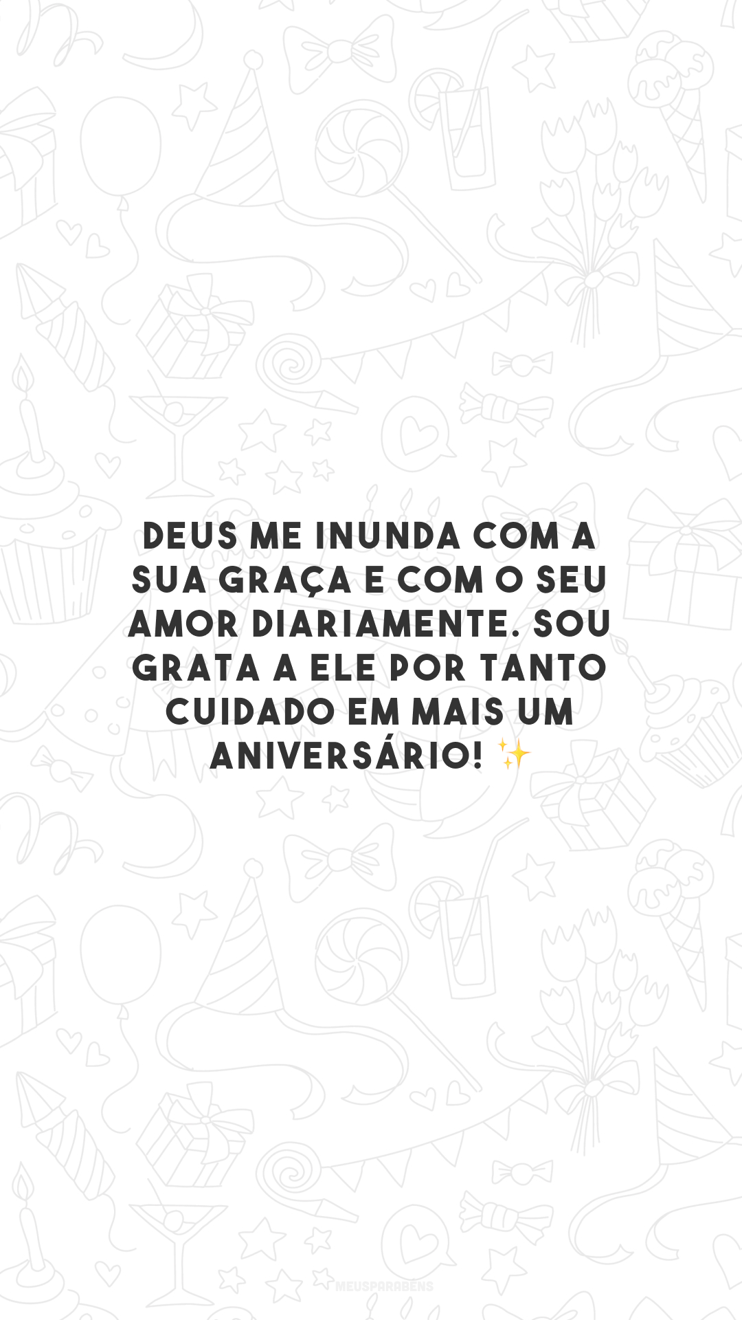 Deus me inunda com a Sua graça e com o seu amor diariamente. Sou grata a Ele por tanto cuidado em mais um aniversário! ✨