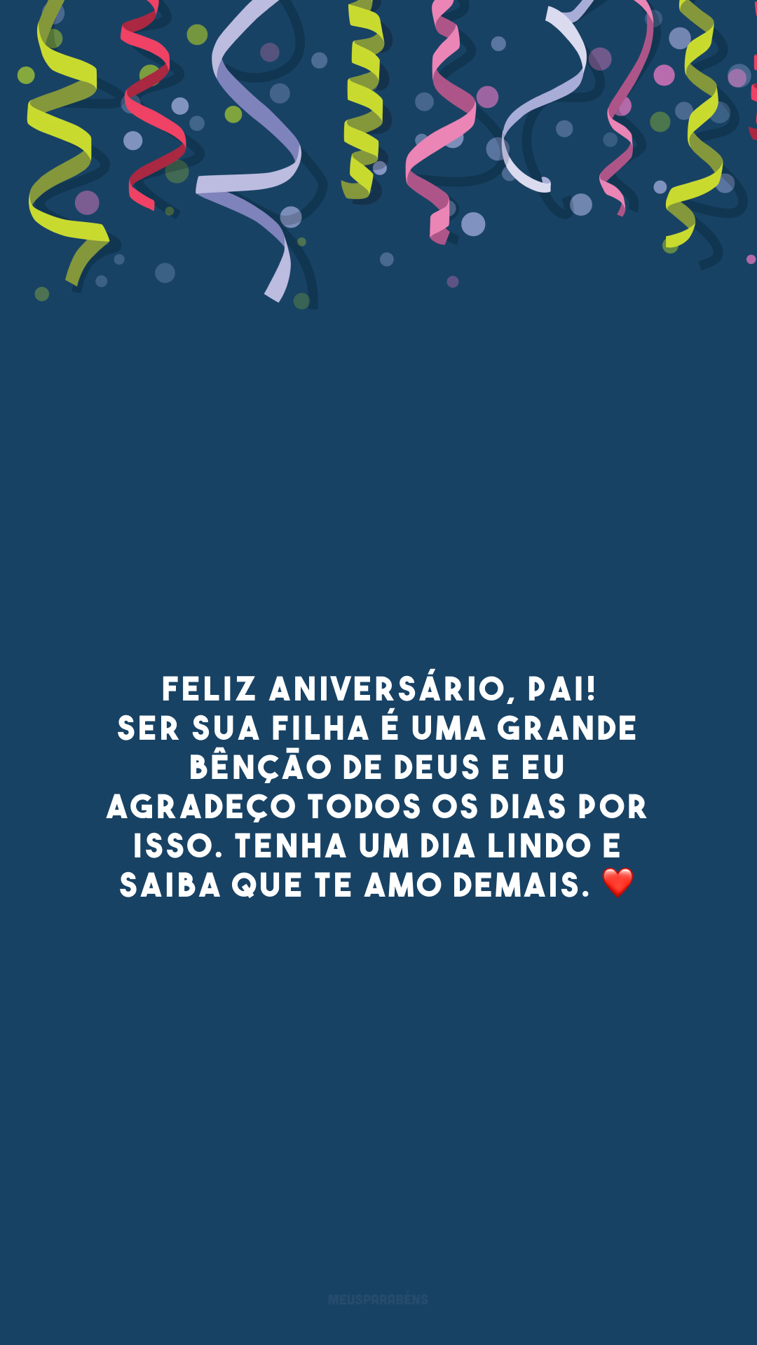 Feliz aniversário, pai! Ser sua filha é uma grande bênção de Deus e eu agradeço todos os dias por isso. Tenha um dia lindo e saiba que te amo demais. ❤️