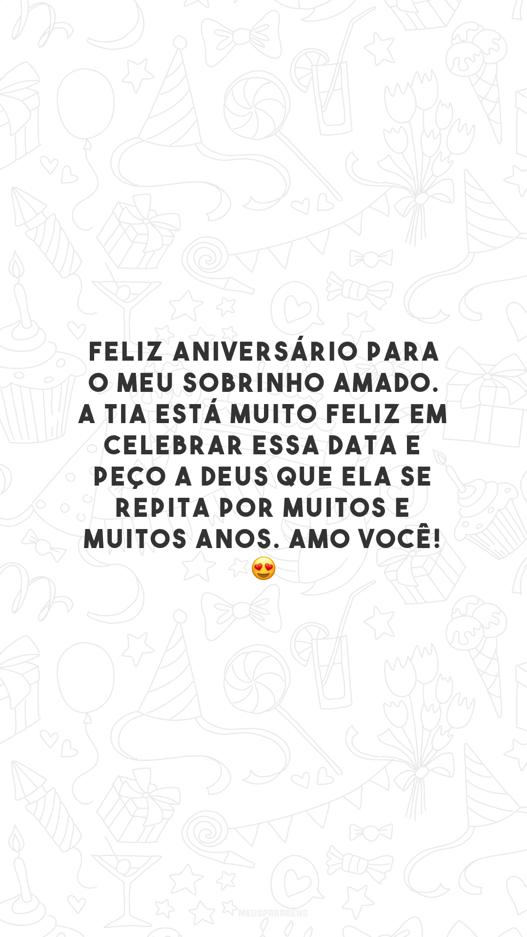 Feliz aniversário para o meu sobrinho amado. A tia está muito feliz em celebrar essa data e peço a Deus que ela se repita por muitos e muitos anos. Amo você! 😍