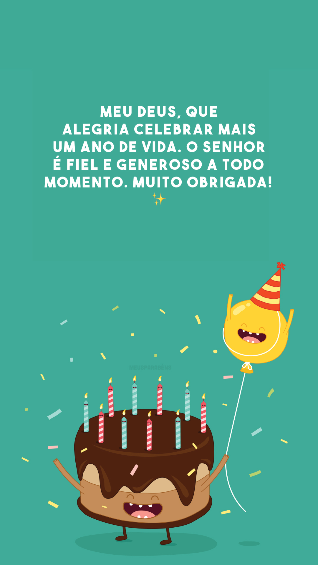 Meu Deus, que alegria celebrar mais um ano de vida. O Senhor é fiel e generoso a todo momento. Muito obrigada! ✨