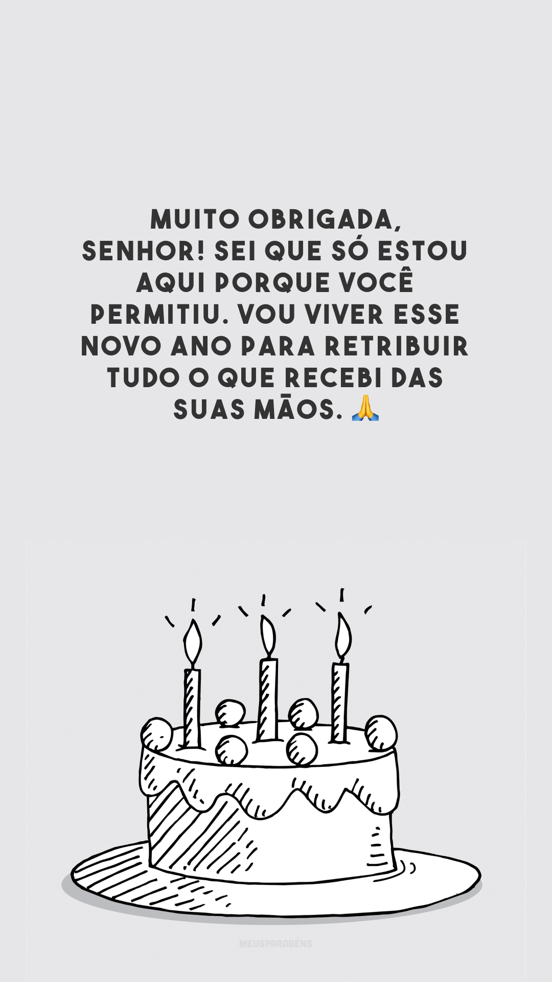 Muito obrigada, Senhor! Sei que só estou aqui porque você permitiu. Vou viver esse novo ano para retribuir tudo o que recebi das Suas mãos. 🙏