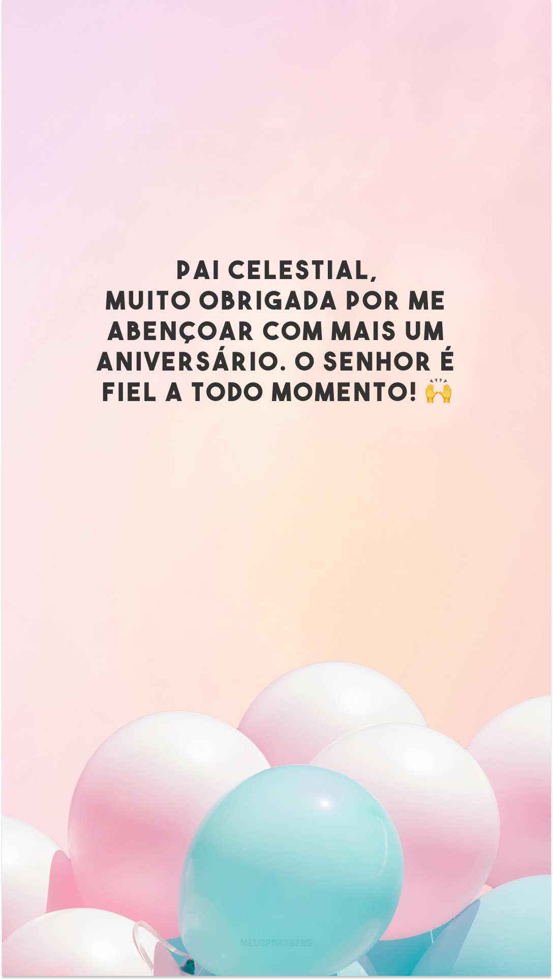 Pai Celestial, muito obrigada por me abençoar com mais um aniversário. O Senhor é fiel a todo momento! 🙌