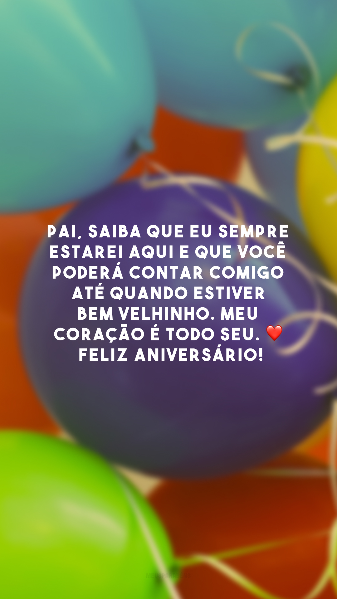 Pai, saiba que eu sempre estarei aqui e que você poderá contar comigo até quando estiver bem velhinho. Meu coração é todo seu. ❤️ Feliz aniversário!