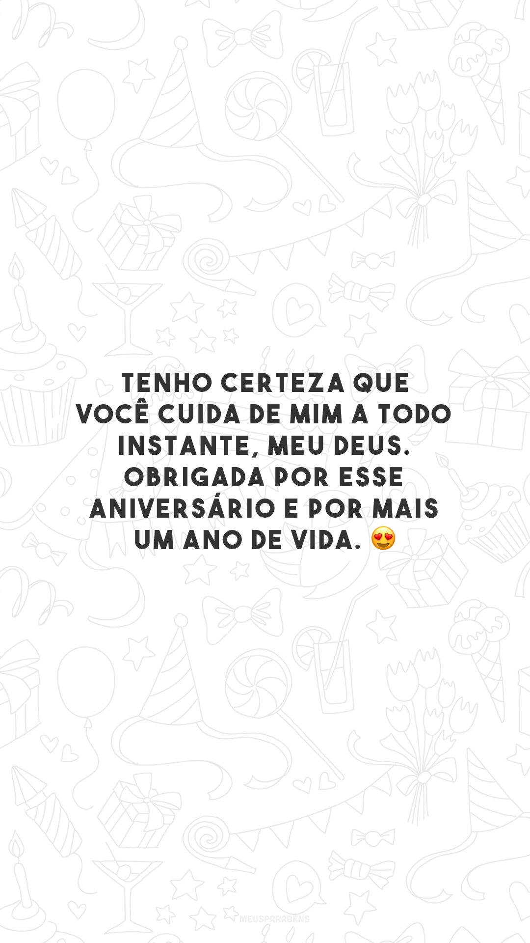 Tenho certeza que você cuida de mim a todo instante, meu Deus. Obrigada por esse aniversário e por mais um ano de vida. 😍