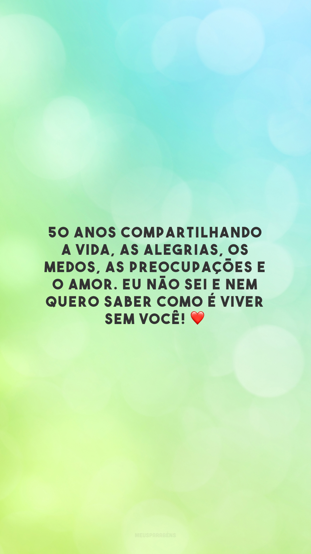 50 anos compartilhando a vida, as alegrias, os medos, as preocupações e o amor. Eu não sei e nem quero saber como é viver sem você! ❤️