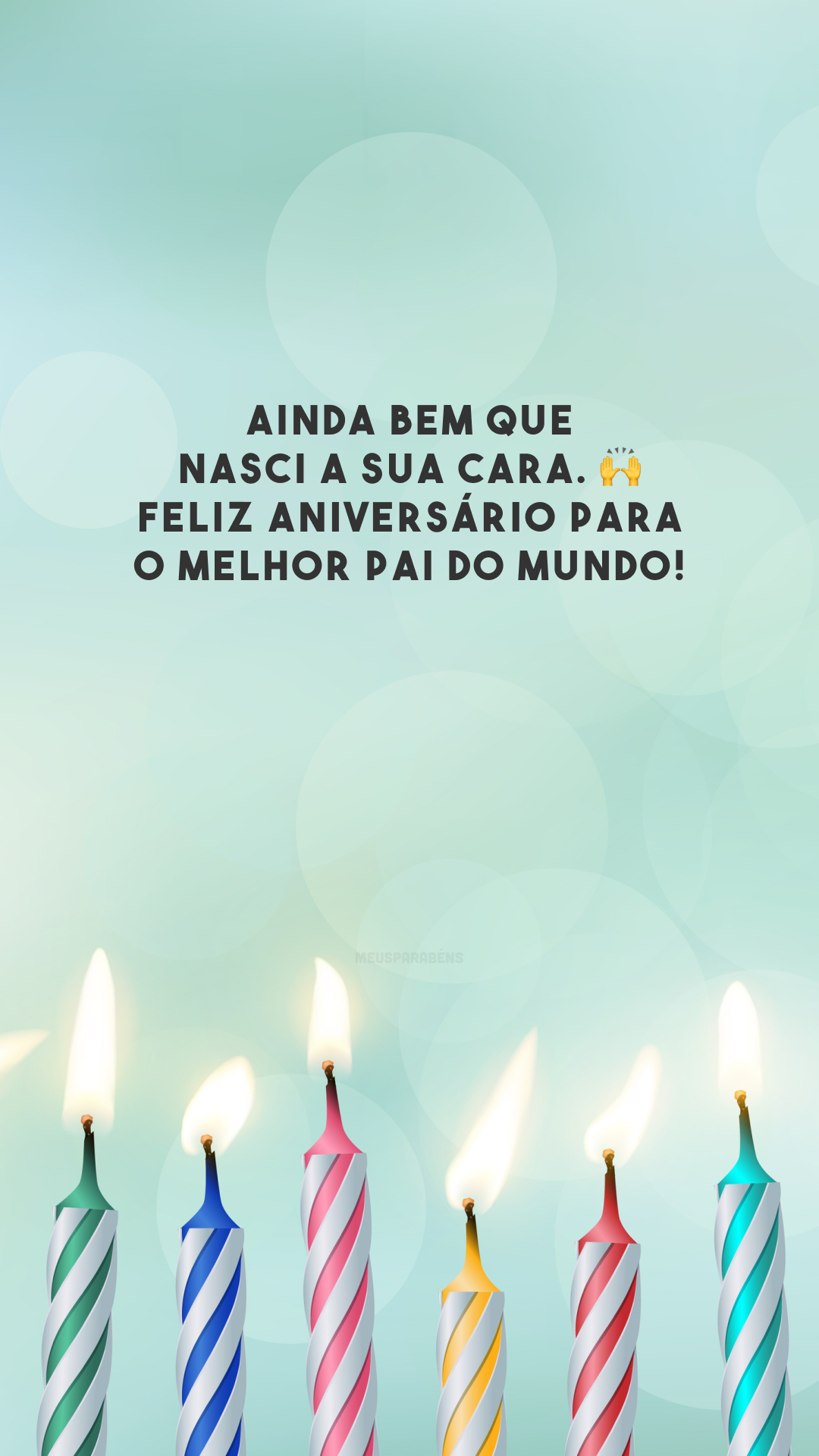 Ainda bem que nasci a sua cara. 🙌 Feliz aniversário para o melhor pai do mundo!