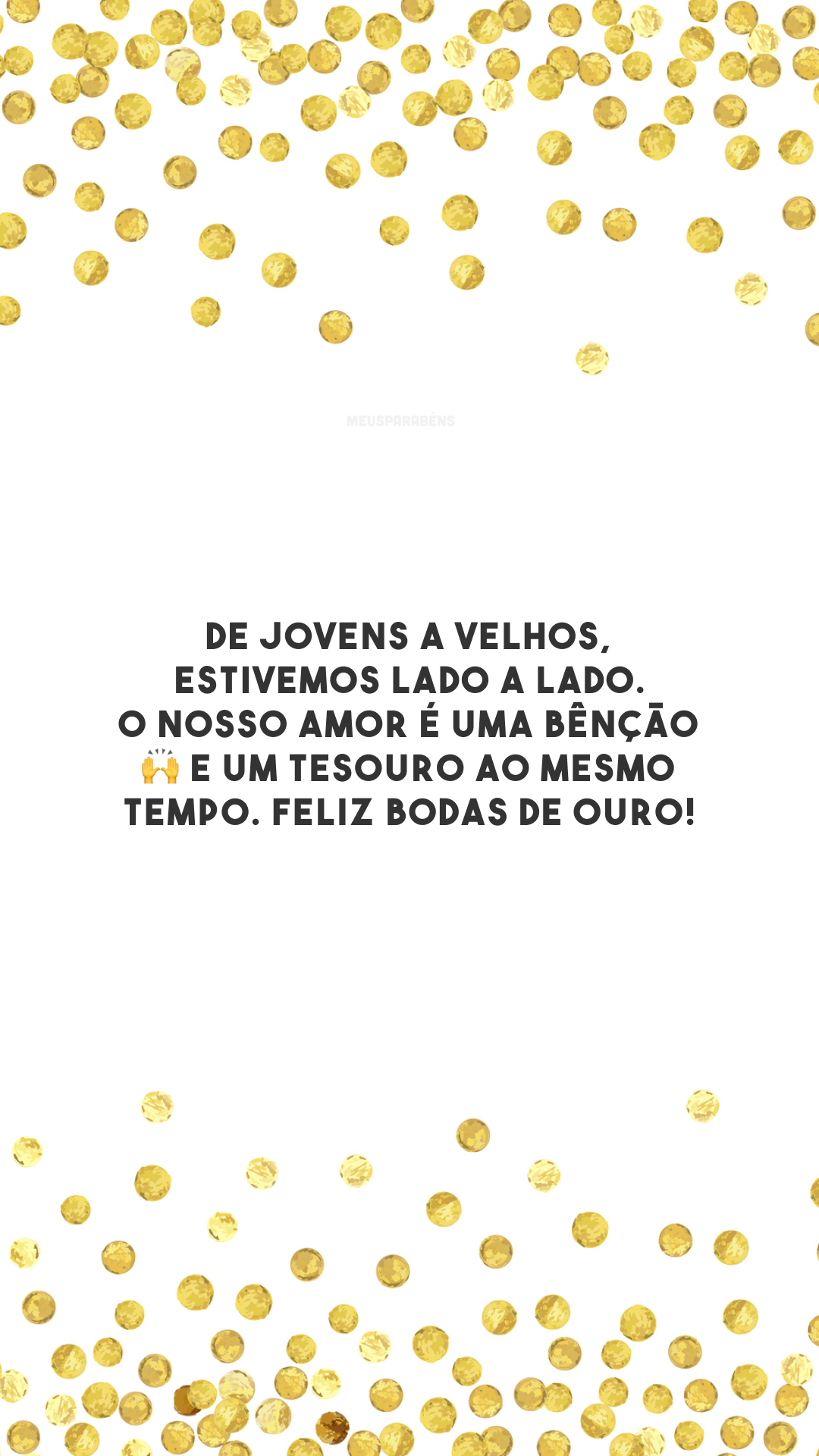 De jovens a velhos, estivemos lado a lado. O nosso amor é uma bênção 🙌 e um tesouro ao mesmo tempo. Feliz bodas de ouro!