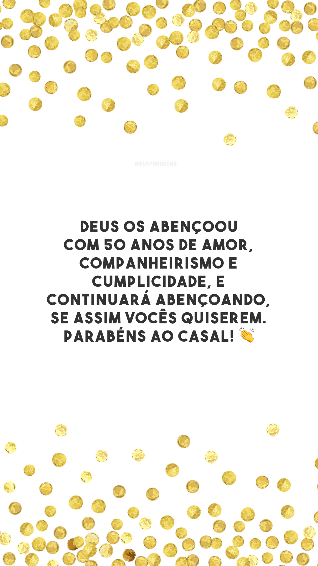 Deus os abençoou com 50 anos de amor, companheirismo e cumplicidade, e continuará abençoando, se assim vocês quiserem. Parabéns ao casal! 👏