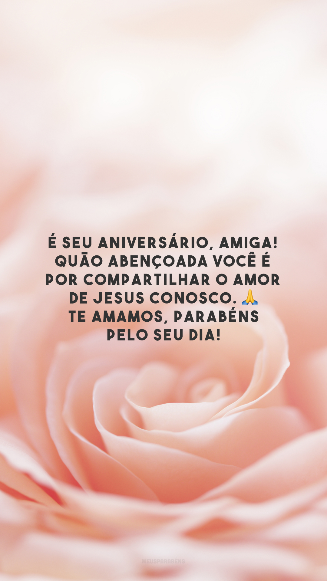 É seu aniversário, amiga! Quão abençoada você é por compartilhar o amor de Jesus conosco. 🙏 Te amamos, parabéns pelo seu dia!