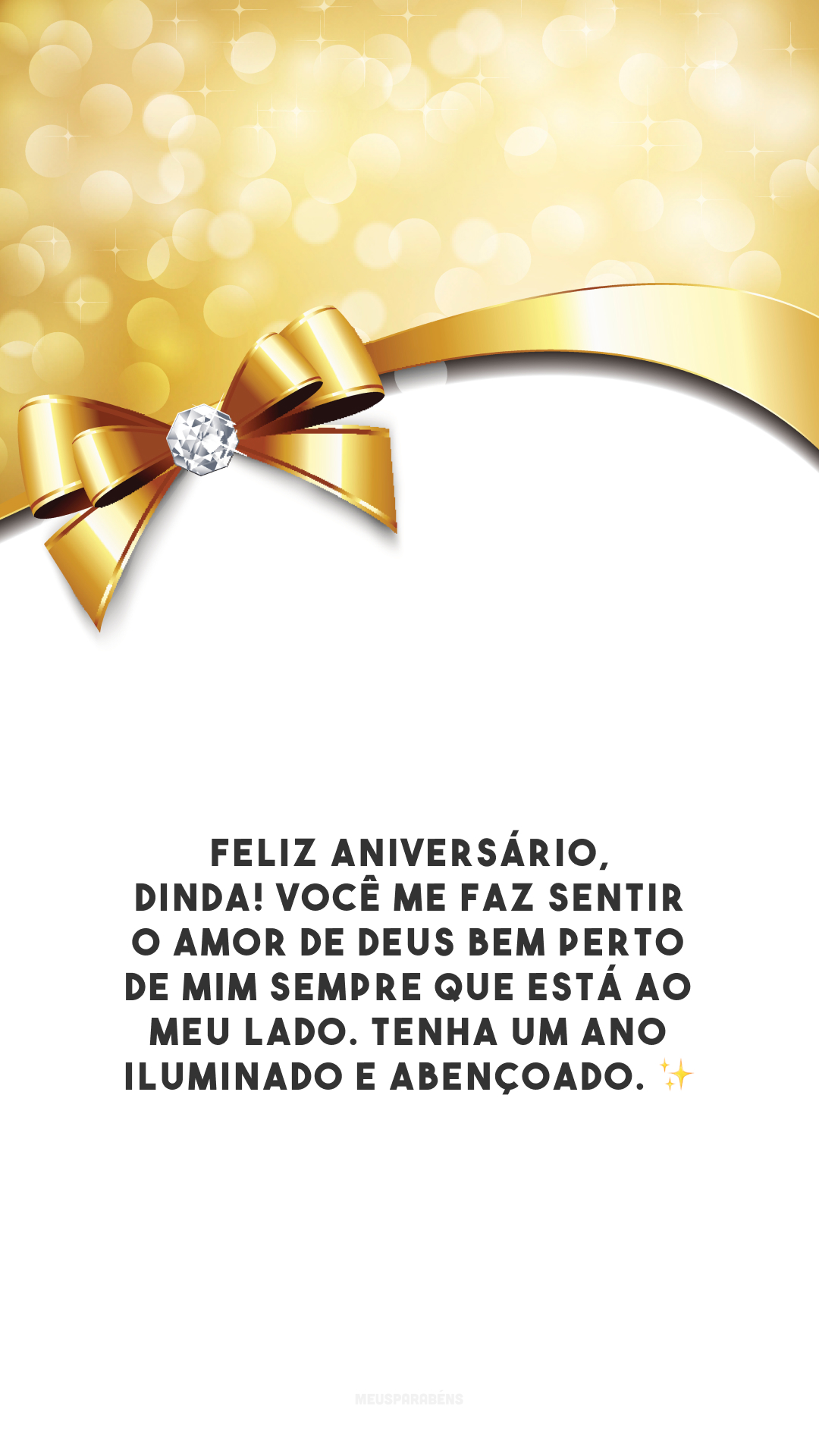 Feliz aniversário, dinda! Você me faz sentir o amor de Deus bem perto de mim sempre que está ao meu lado. Tenha um ano iluminado e abençoado. ✨