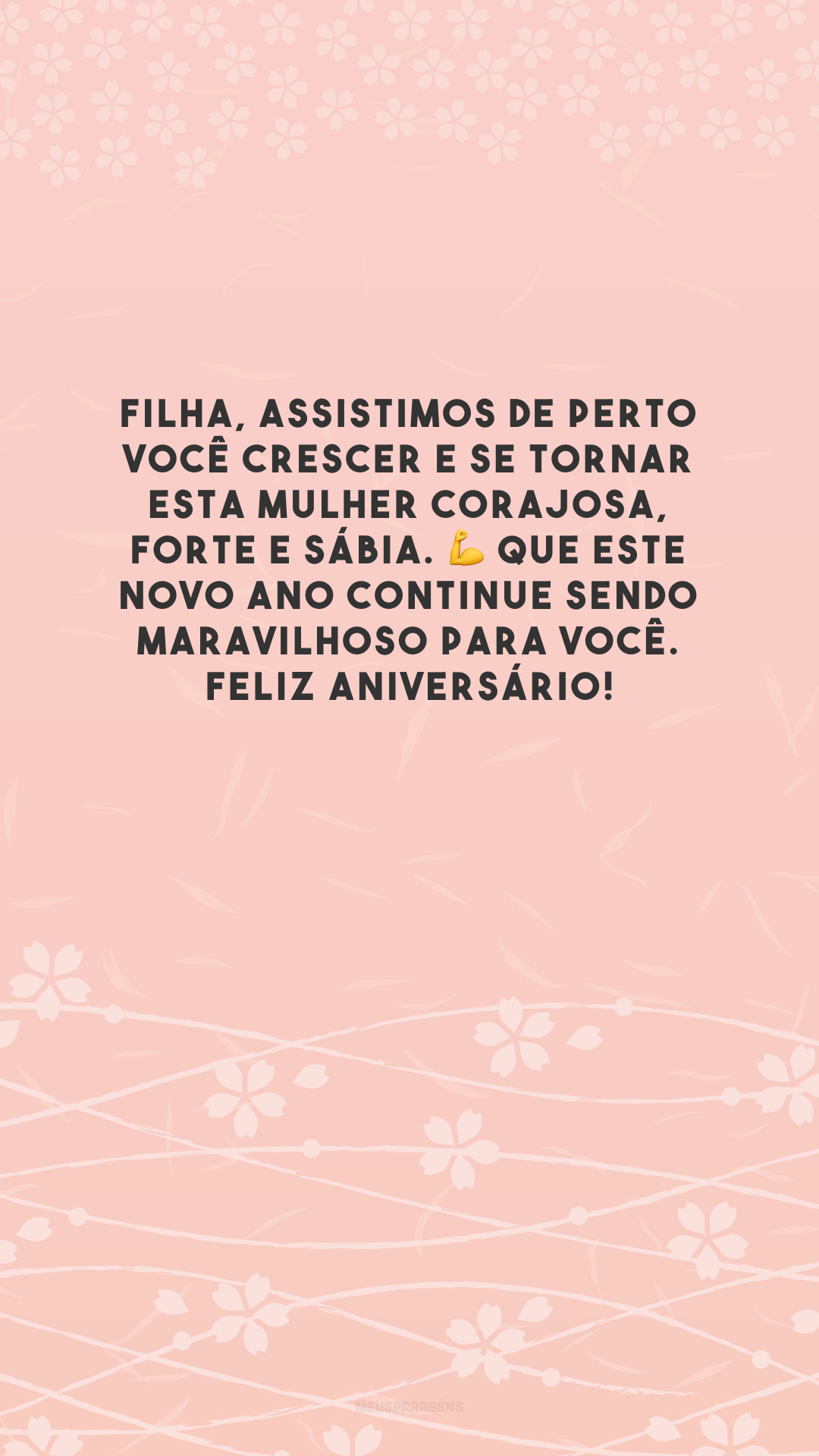 Filha, assistimos de perto você crescer e se tornar esta mulher corajosa, forte e sábia. 💪 Que este novo ano continue sendo maravilhoso para você. Feliz aniversário!